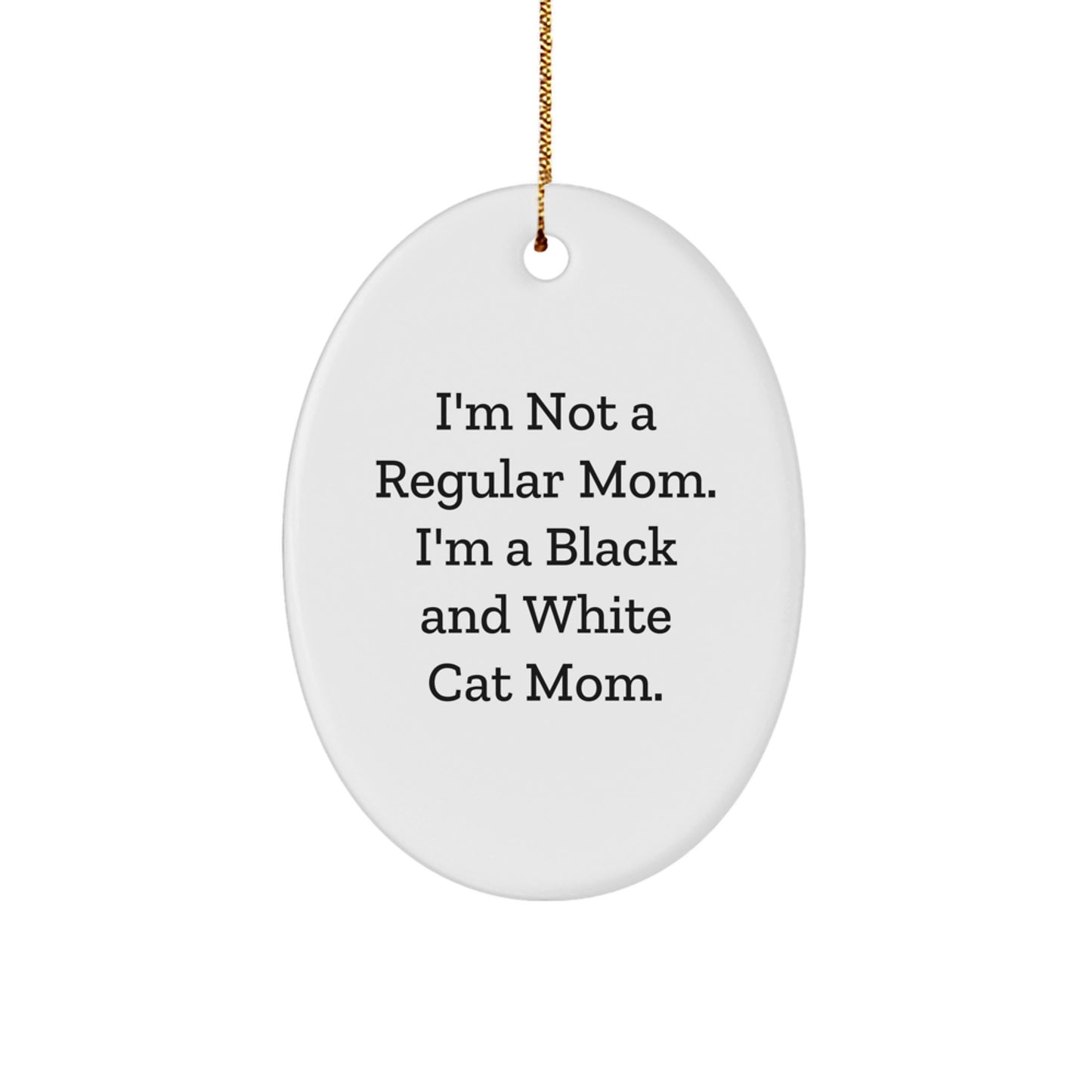 Black and White Cat Mom Oval Ornament, Funny Quote Gifts for Her, Gifts from Mom to Black and White Cat Lady, Christmas Unique Gifts - Image 1