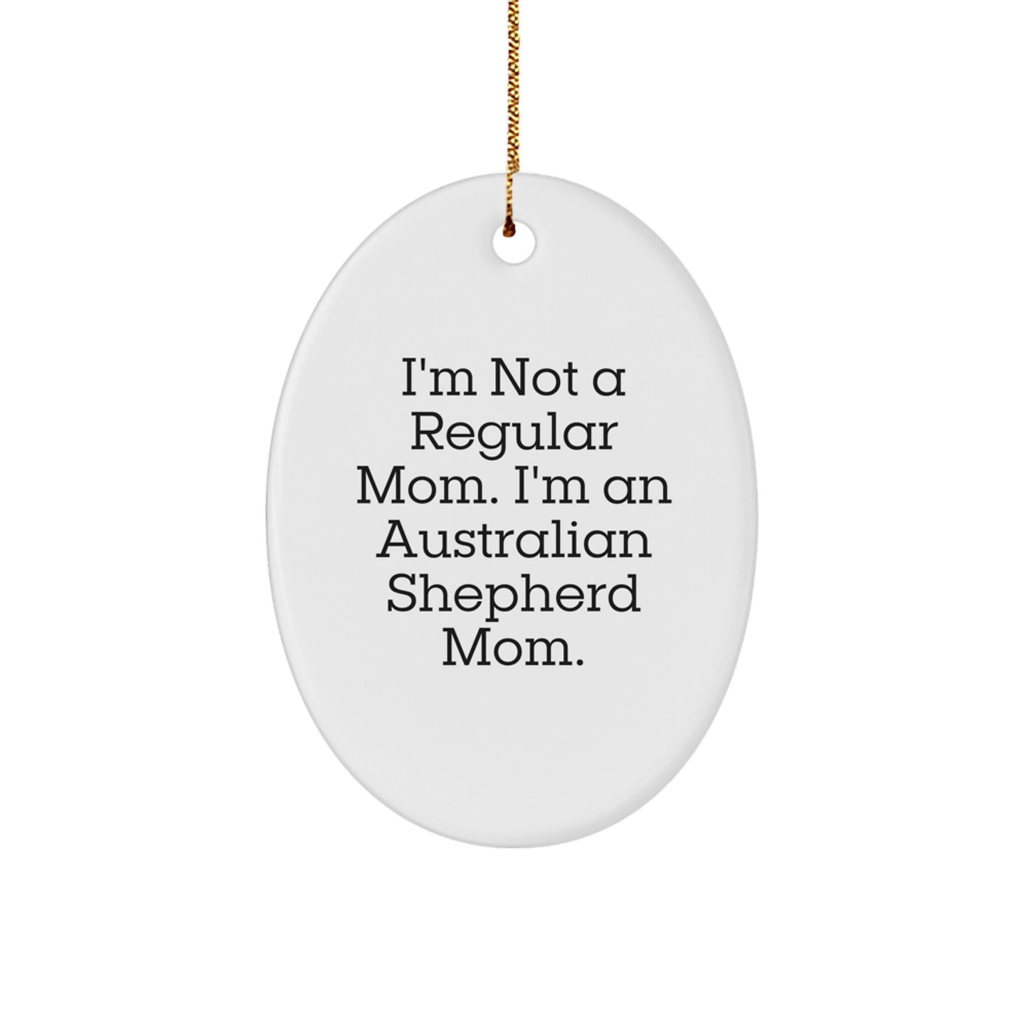 Australian Shepherd Dog Mom Oval Ornament Gifts from Family, for Australian Shepherd Dog Lovers - Funny Quote Christmas Unique - Image 1