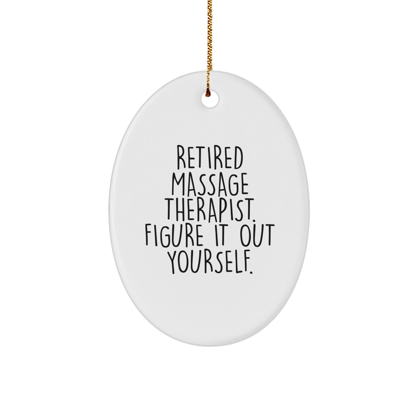 Massage Therapist Gifts from Friends - Figure It Out Yourself Oval Ornament, White, 3.25\ - Image 1