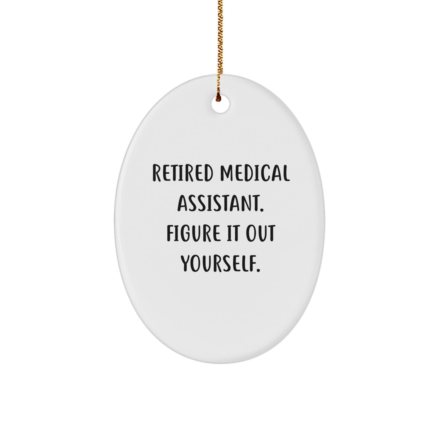 Medical Assistant Gifts from Friends - 'Figure It Out Yourself' Oval Ornament for Christmas - Image 1