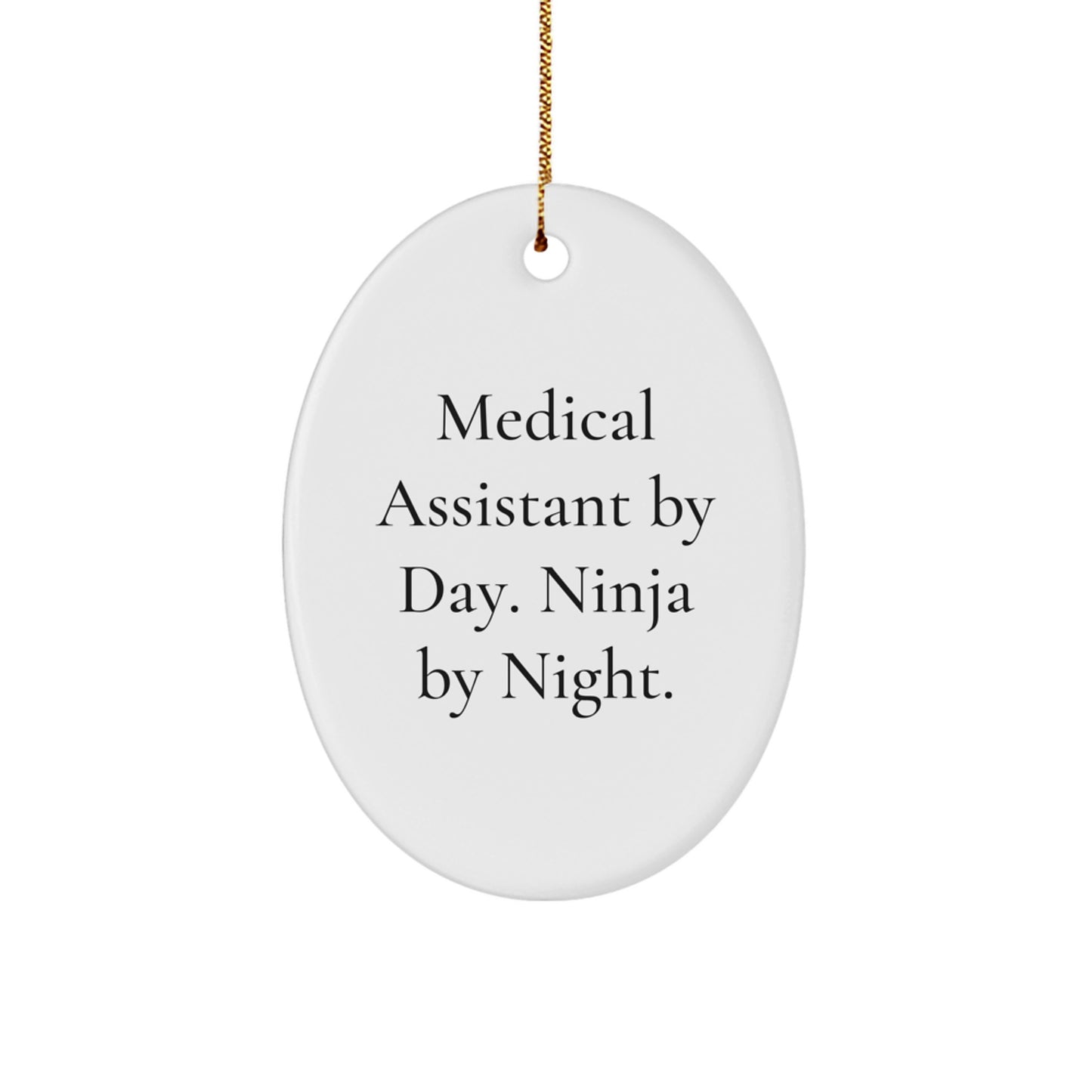 Medical Assistant Gifts, Funny Quote Oval Ornament, 'Medical Assistant By Day. Ninja By Night.' for Christmas, Gifts from Friends, for Medical Assistant - Image 1
