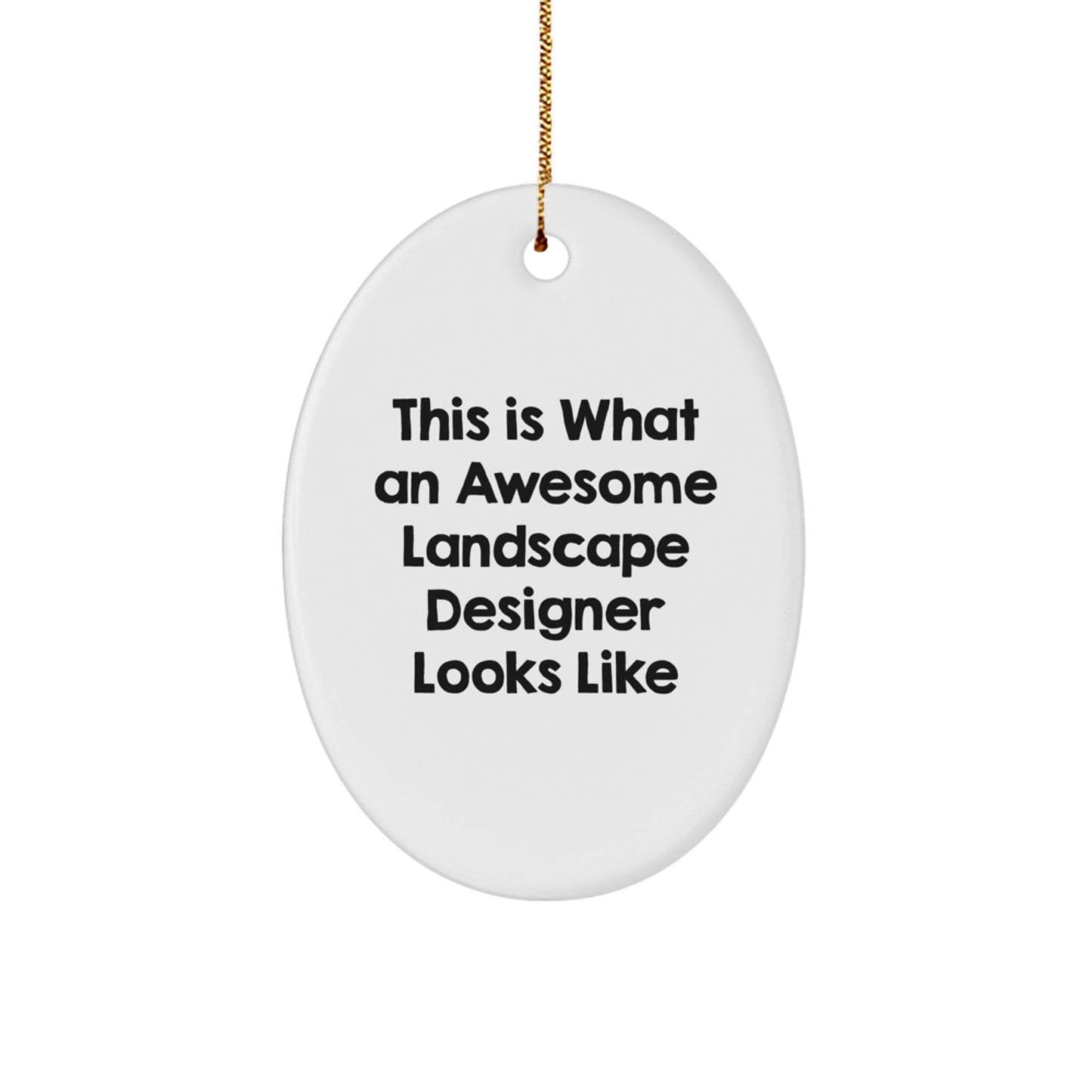 Landscape Designer Gifts from Friends for Awesome Landscape Designers - Oval Ornament This Is What An Awesome Landscape Designer Looks Like, Christmas Unique - Image 1