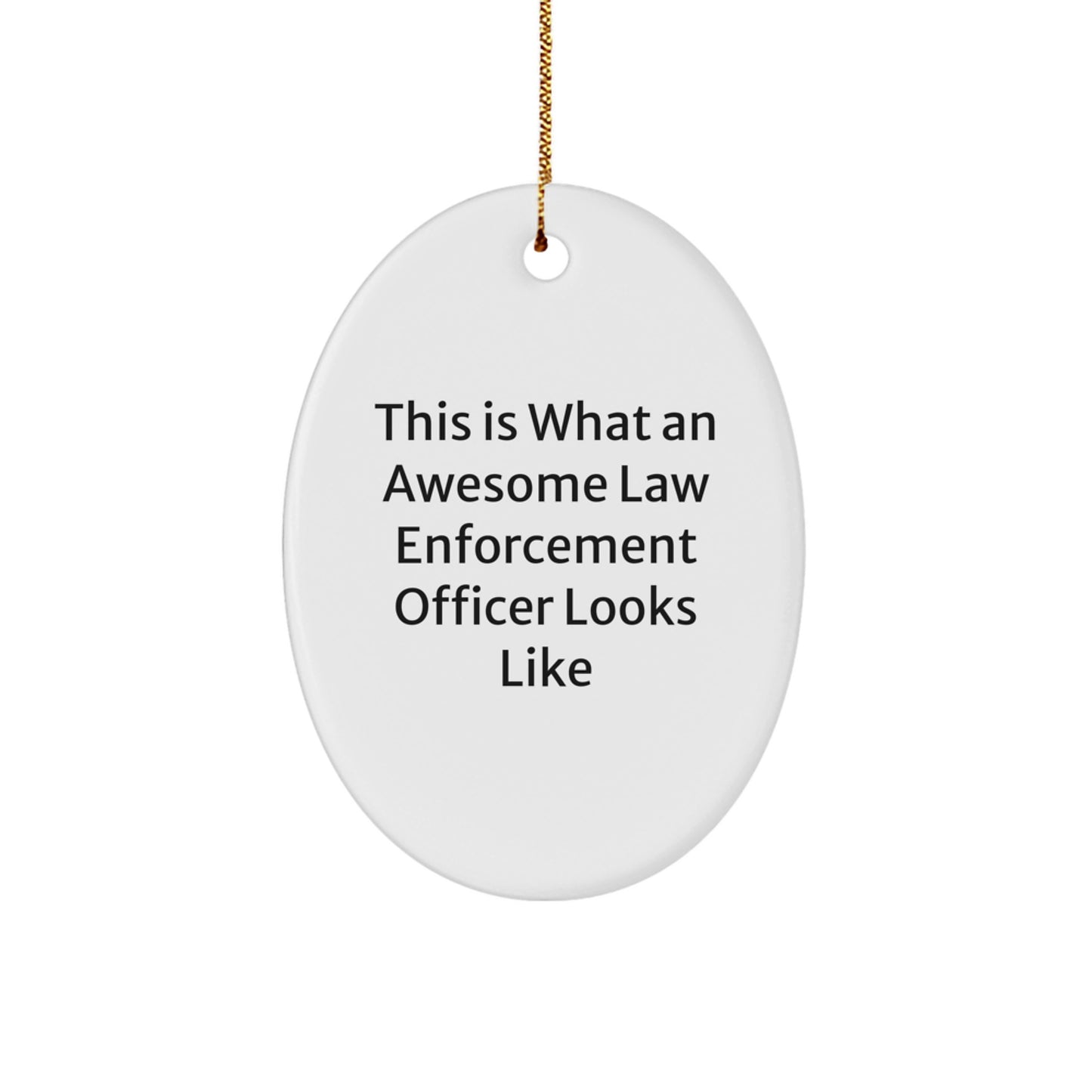 Gifts from Men - This Is What An Awesome Law Enforcement Officer Looks Like Oval Ornament, Law Enforcement Officer Gifts, Christmas Unique Gifts for Law Enforcement Officer - Image 1