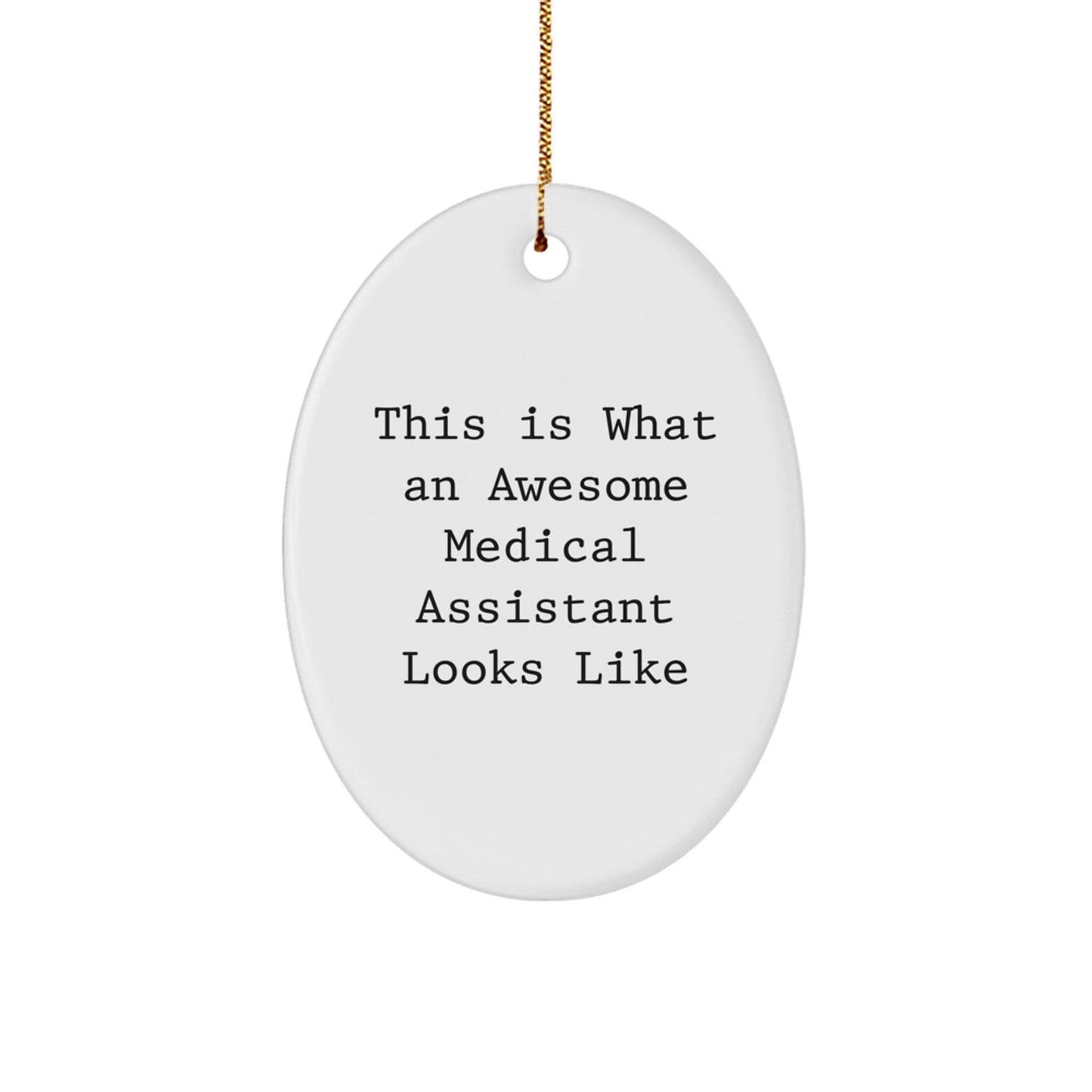Medical Assistant Gifts, Funny Oval Ornament, Gifts from Family, Gifts for Medical Assistant, This Is What An Awesome Medical Assistant Looks Like, Christmas Unique Gifts - Image 1