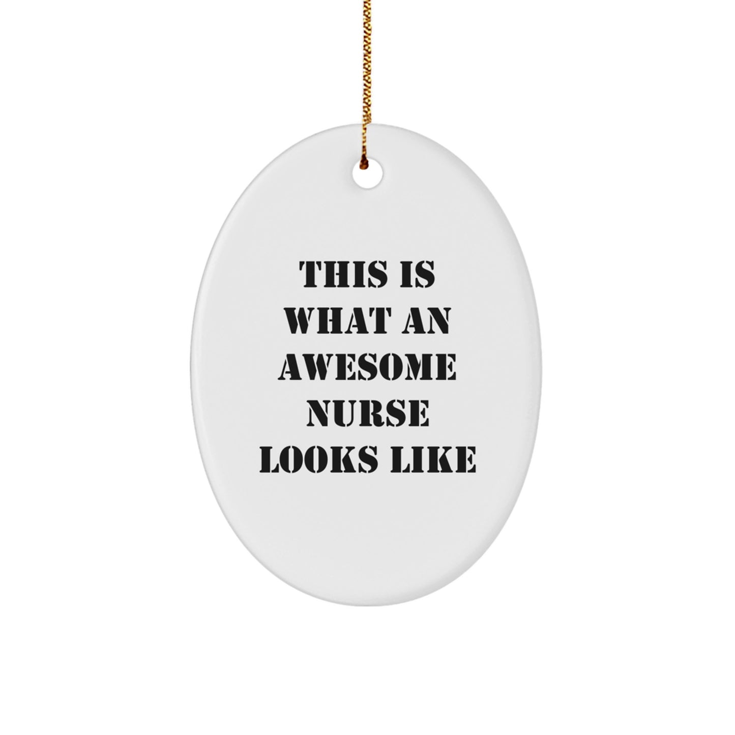Funny Nurse Gifts from Friends for Awesome Nurses - This Is What An Awesome Nurse Looks Like Oval Ornament, White, Christmas Unique Present - Image 1