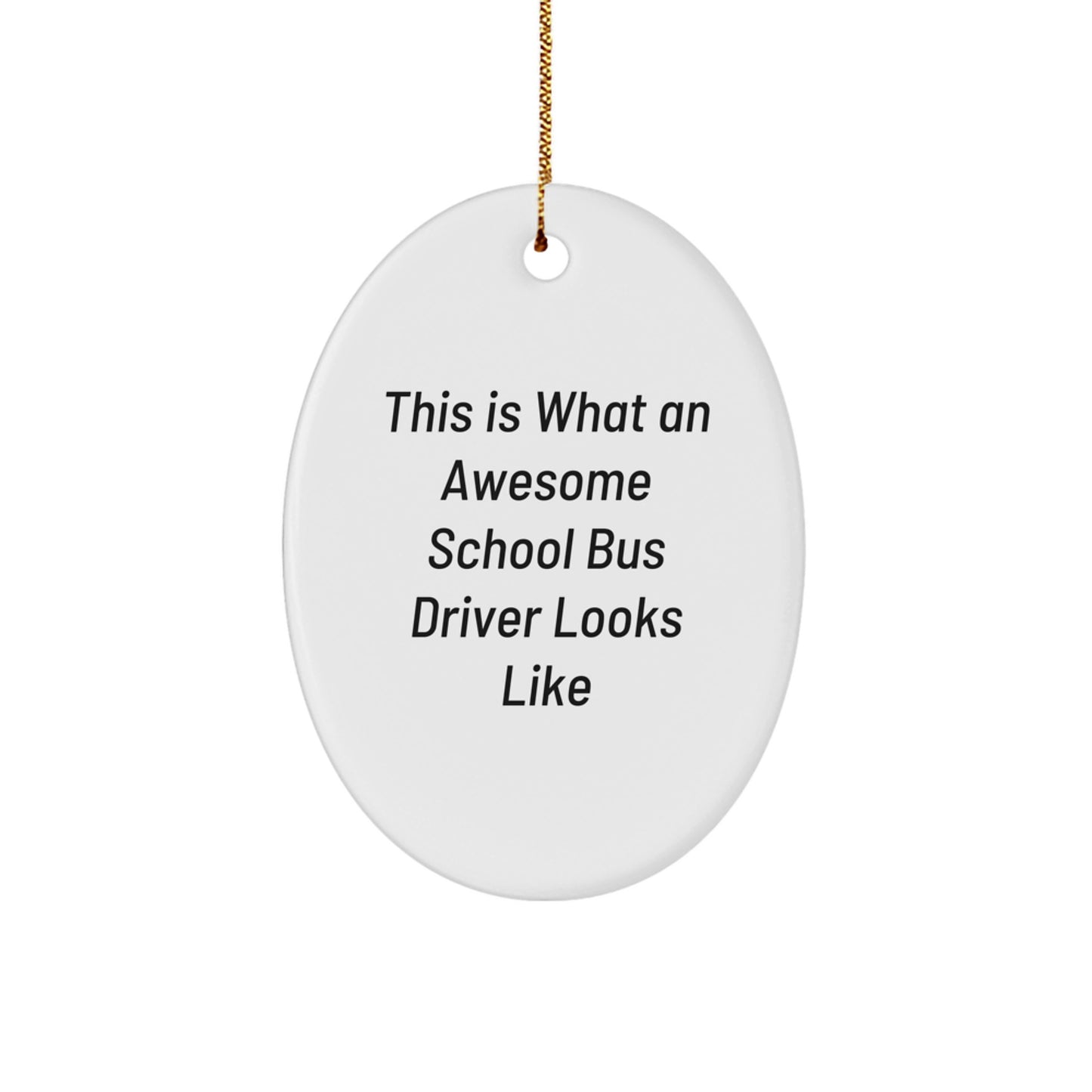School Bus Driver Gifts for Men - Funny Oval Ornament 'This Is What An Awesome School Bus Driver Looks Like' - Christmas Unique Gifts from Friends to Family - Image 1