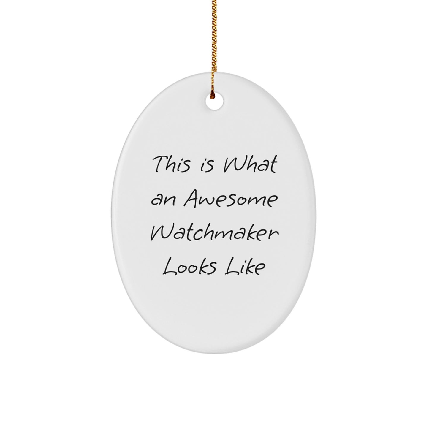 Funny Watchmaker Gifts from Men, Inspirational Quote Oval Ornament for Christmas Unique Gifts for Watchmaker, Friends, or Family - Image 1