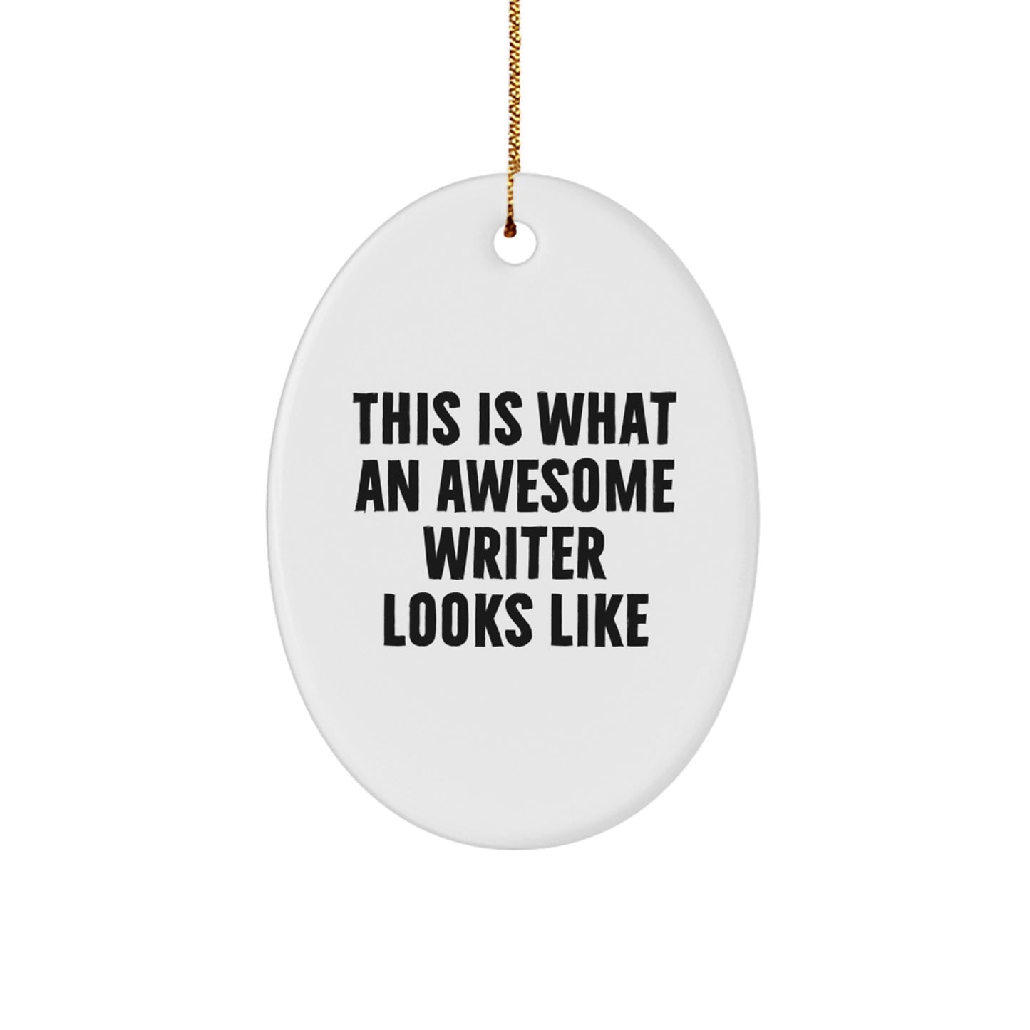 Gifts from Men to Writer Friends - This Is What An Awesome Writer Looks Like Oval Ornament for Christmas, Inspirational Writer Gifts, Oval Ornament for Writer, Writer Decorations, Writer Present - Image 1