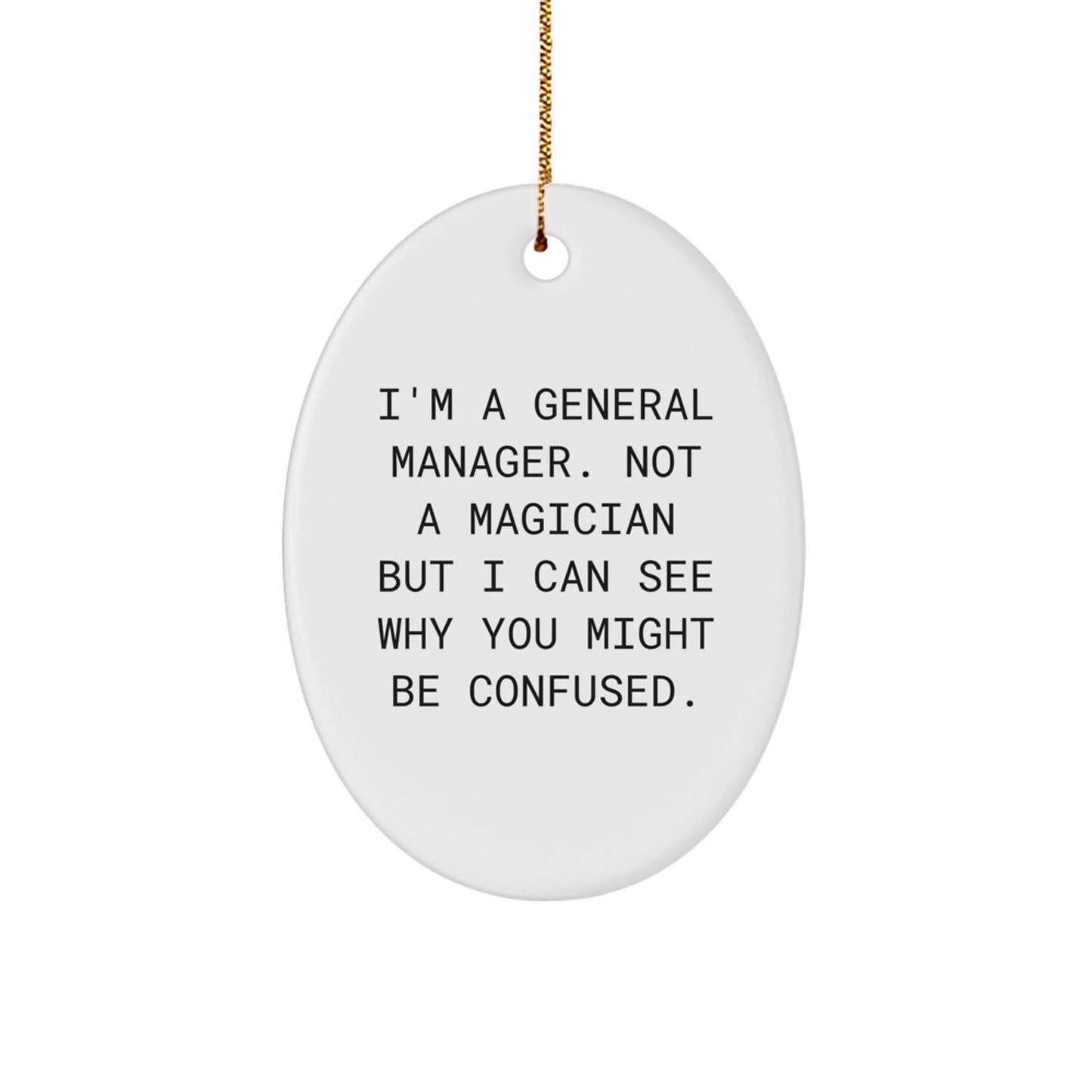 Funny General Manager Gifts, Oval Ornament for Christmas, Inspirational Quote, Gifts from Friends, Gifts for General Manager, Unique Oval Shape, White Color, Durable MDF Material - Image 1