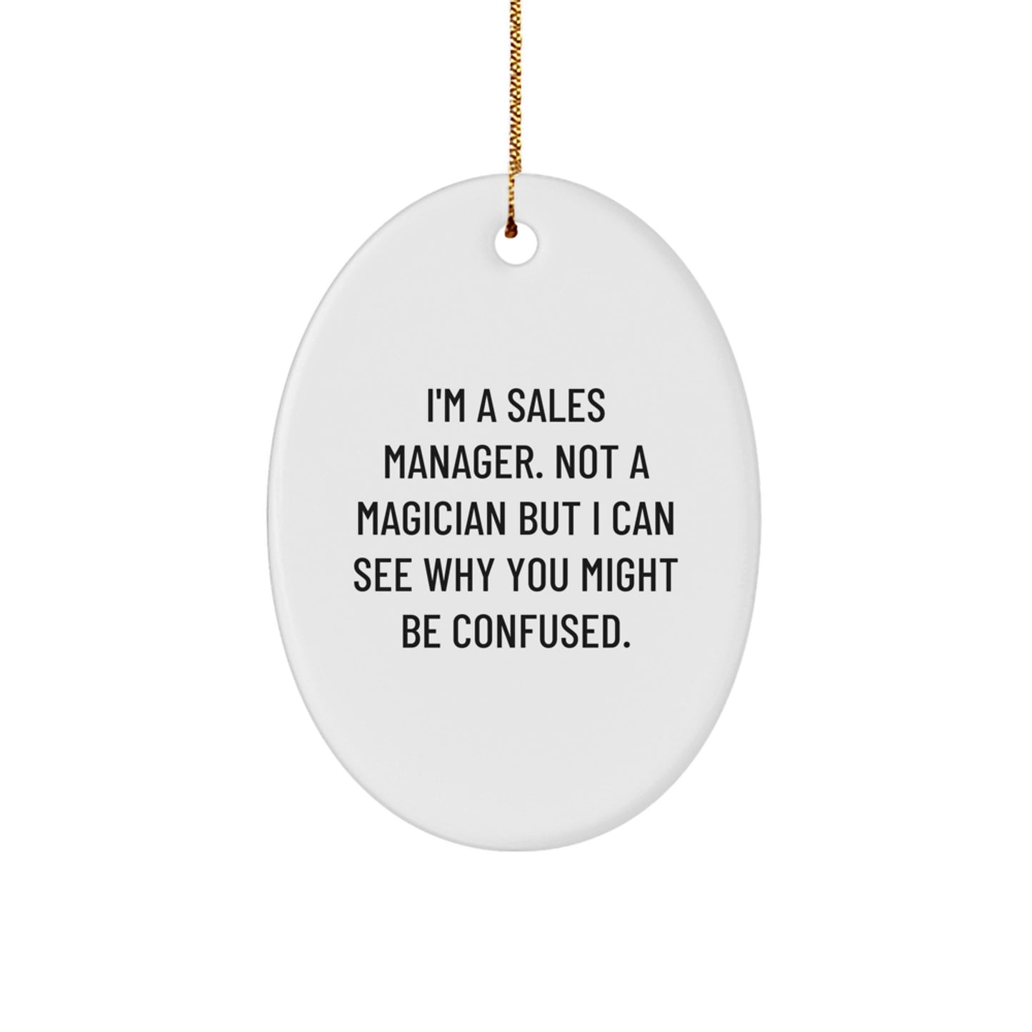 Gifts from Friends for Sales Manager - 'I'm A Sales Manager. Not A Magician...' Oval Ornament, Funny Quote, Christmas - Image 1