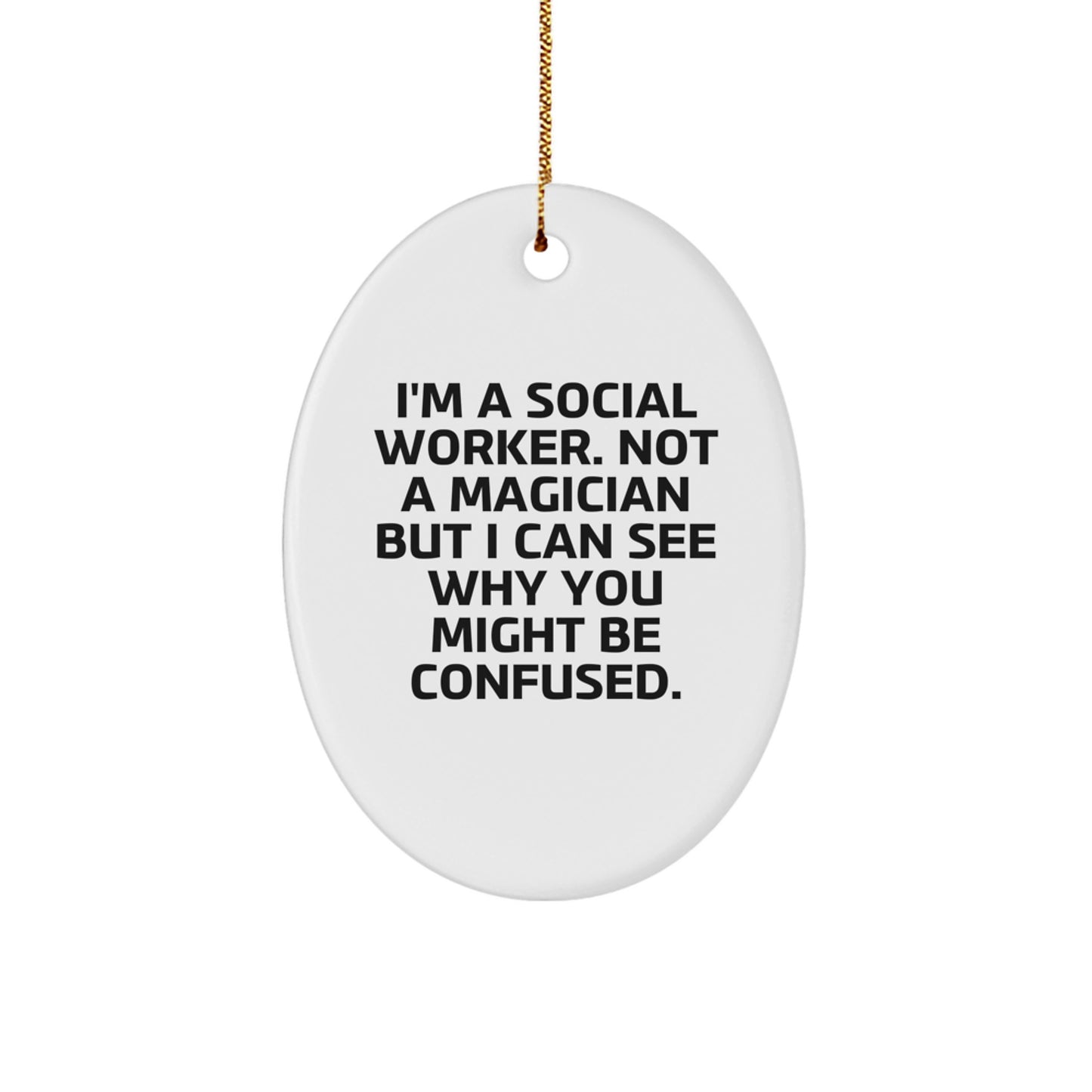 Gifts from Friends, Family, or Coworkers for Social Workers - Oval Ornament, Funny Quote, Christmas Decor - Image 1