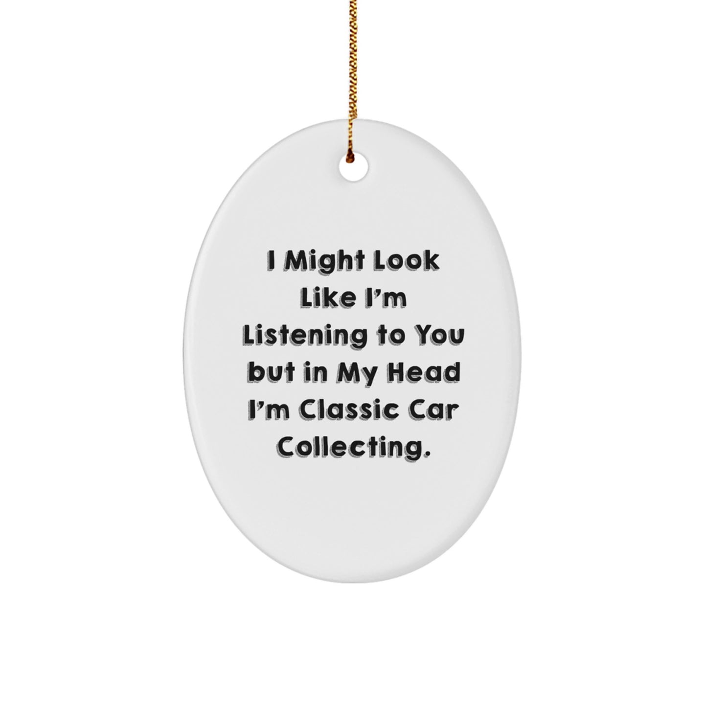 Classic Car Collecting Gifts from Friends for Men, Funny Oval Ornament, Christmas Unique Gifts, Enthusiast Quote - Image 1