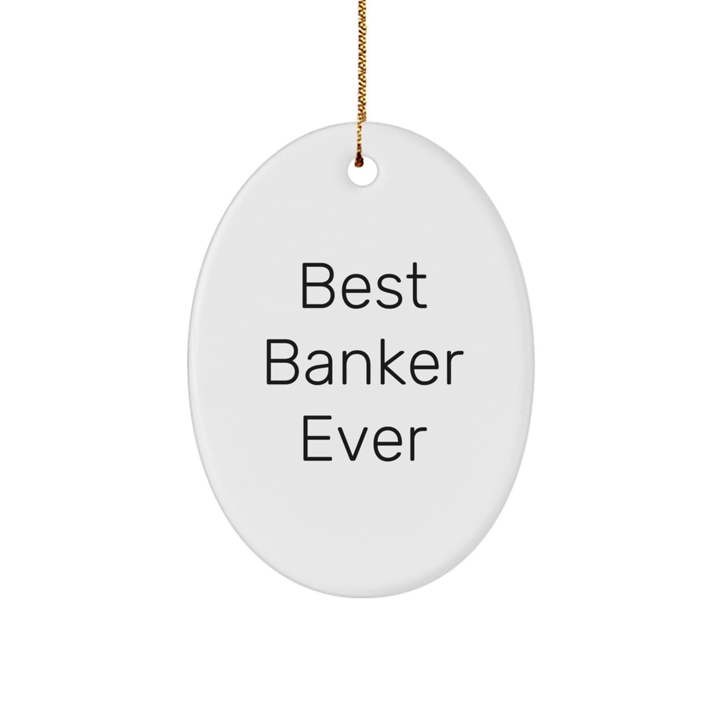 Funny 'Best Banker Ever' Oval Ornament Gifts for Bankers from Friends, Coworkers, Family this Christmas - Image 1