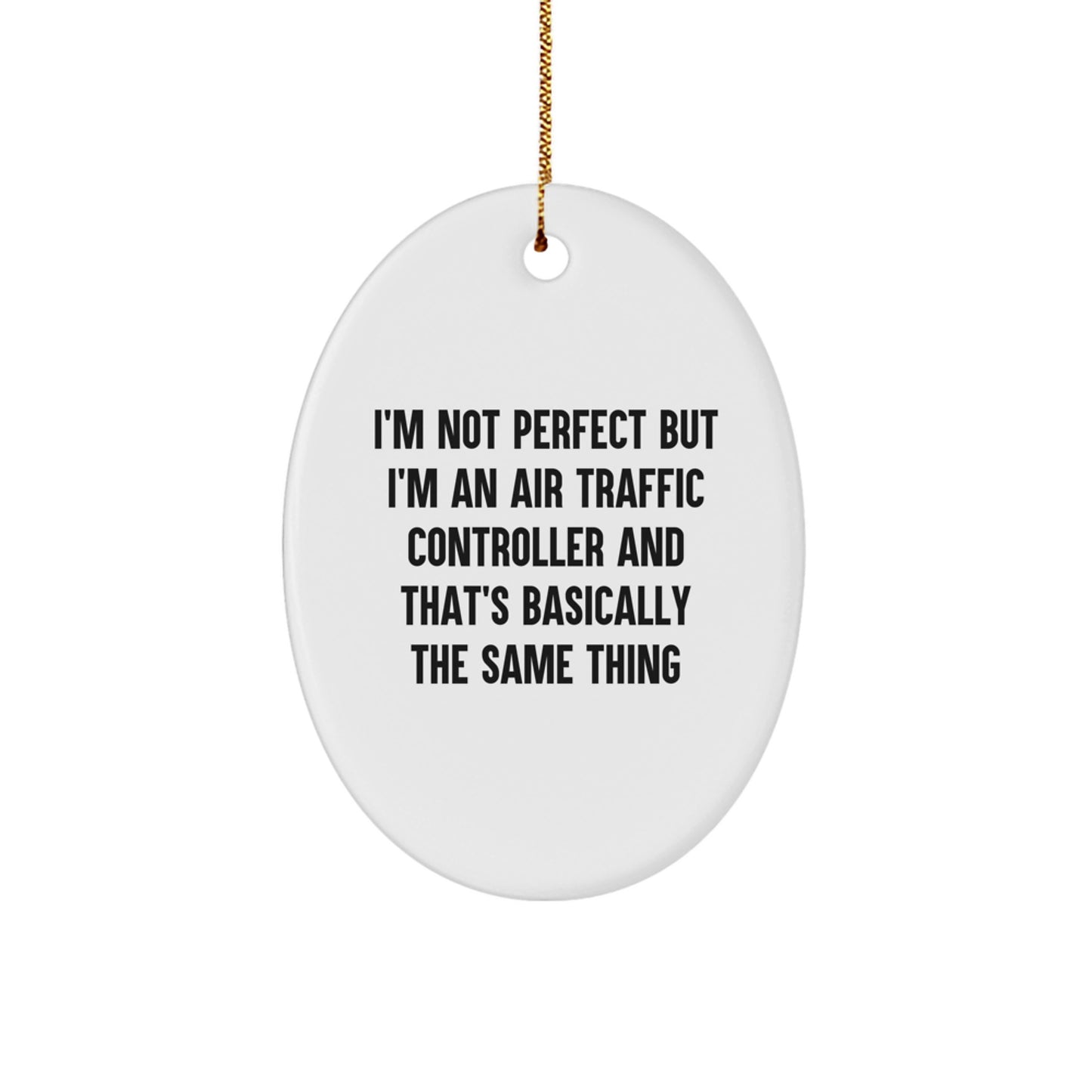 Air Traffic Controller Gifts, Funny Oval Ornament for Christmas, 'I'm Not Perfect But I'm An Air Traffic Controller' Quote, Gifts from Friends for Air Traffic Controller - Image 1