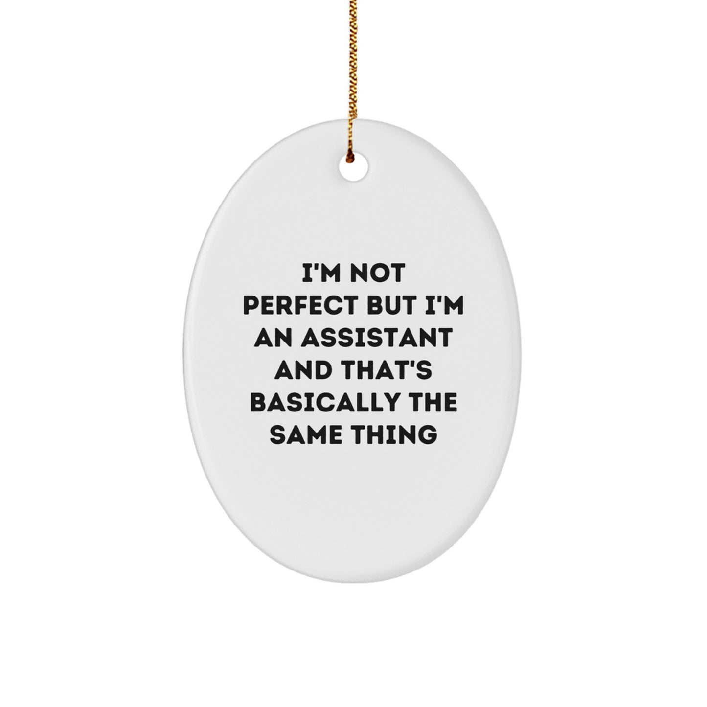 Funny Assistant Gifts for Christmas - 'I'm Not Perfect But I'm An Assistant' Oval Ornament from Friends, Coworkers, Family - Image 1
