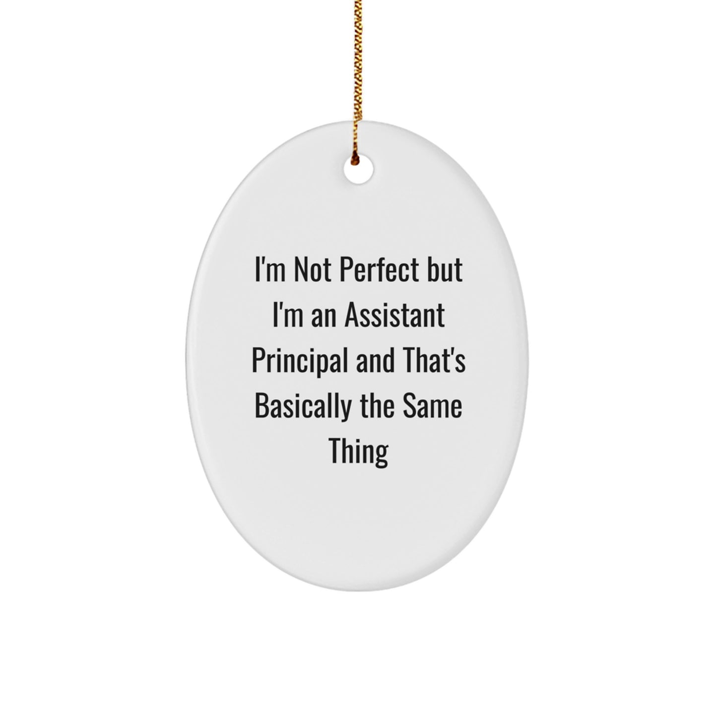 Funny Assistant Principal Gifts - Oval Ornament for Christmas - 'I'm Not Perfect...' - Image 1