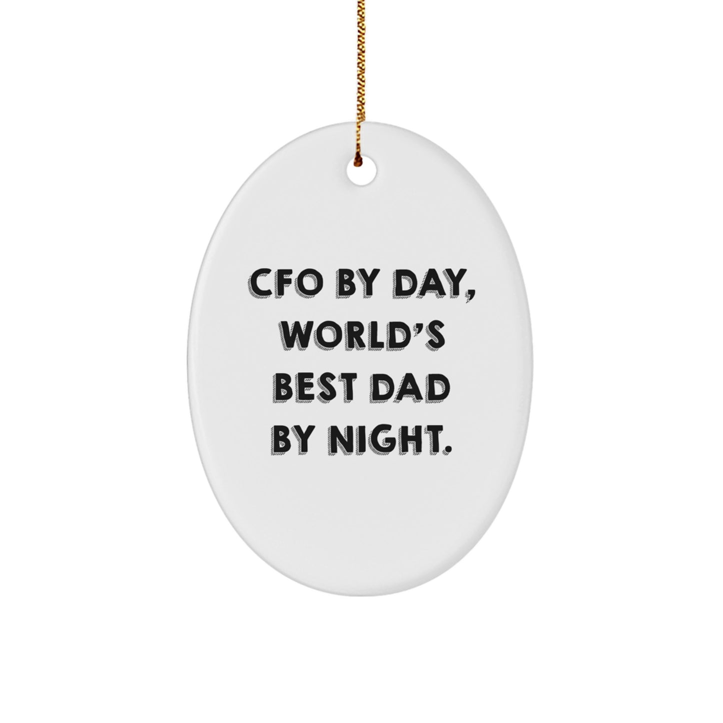 CFO Gifts from Men, Women, or Friends - Oval Ornament with Funny Quote, 'Cfo By Day, World's Best Dad By Night.' for Christmas - Image 1