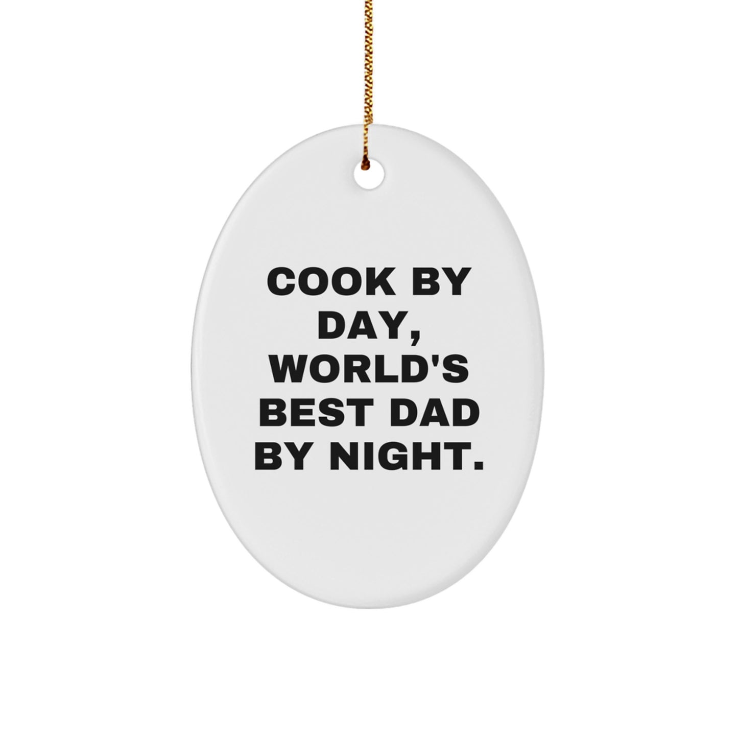 Cook By Day, World's Best Dad By Night. Oval Ornament Gifts from Men for Cook's Christmas - Image 1