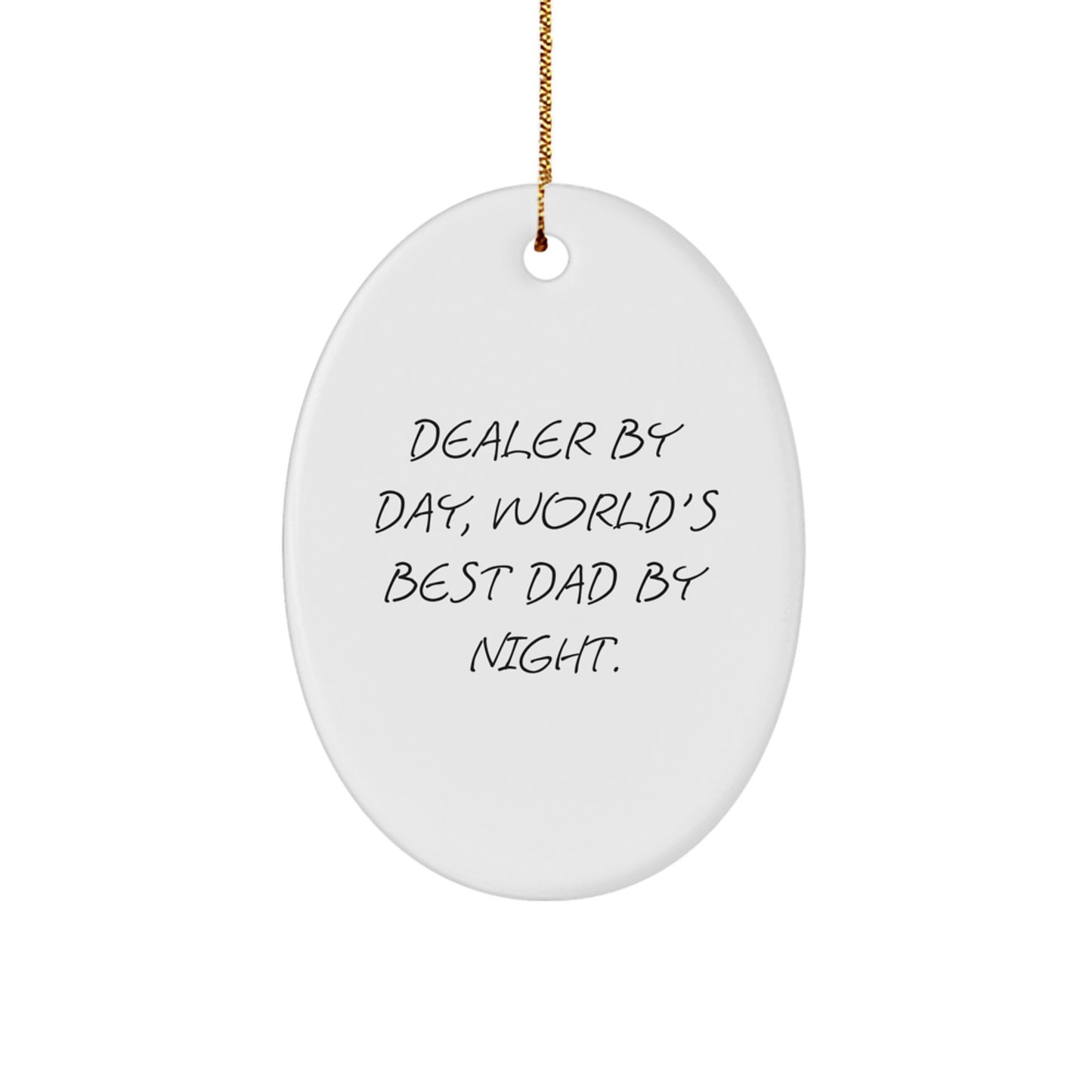 Funny Dealer Gifts by Day, Oval Ornament by Night - Christmas Unique Gifts from Men to Dealers - Image 1