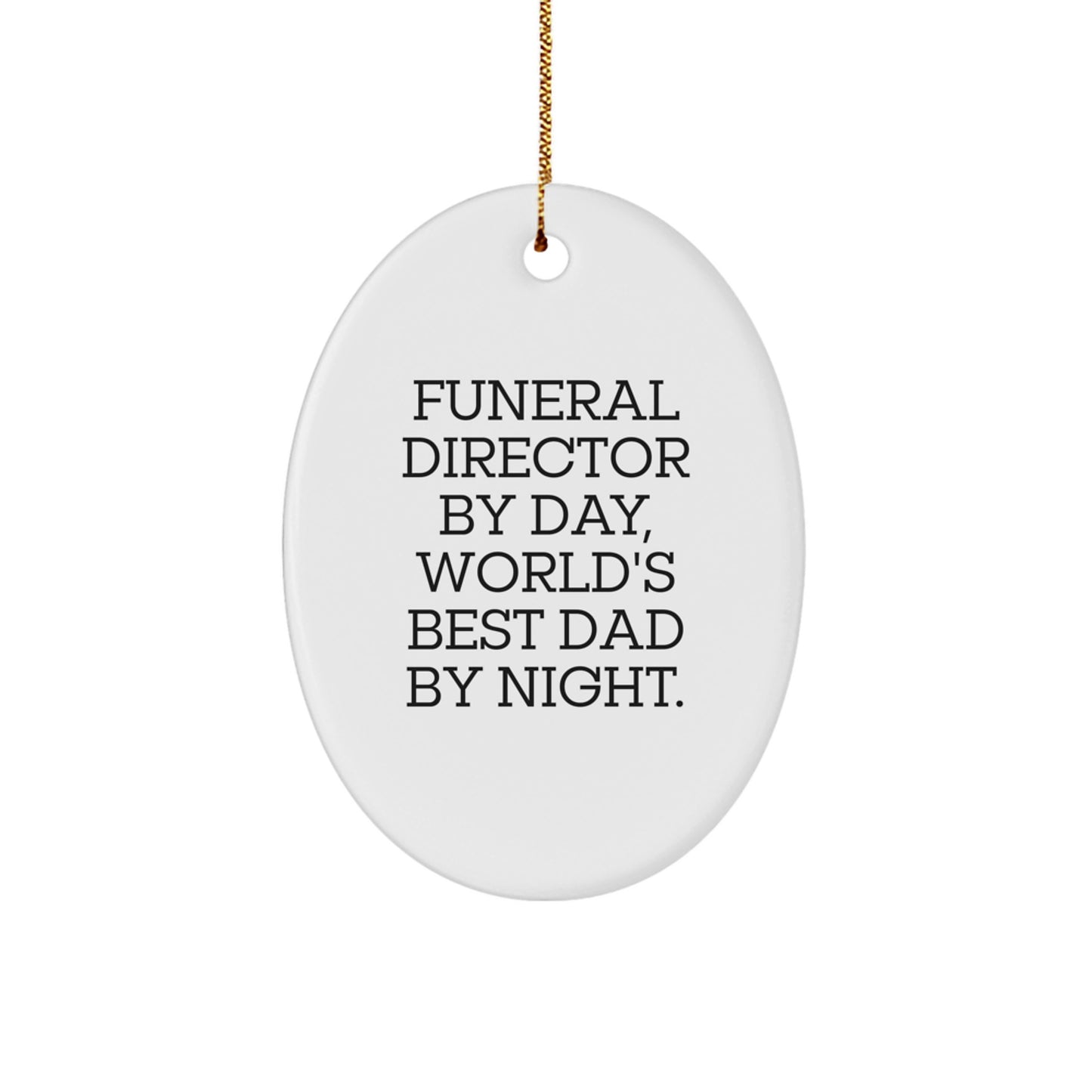 Funeral Director Gifts - Oval Ornament 'By Day, World's Best Dad By Night.' - Christmas Unique Gifts from Family to Funeral Director - Image 1