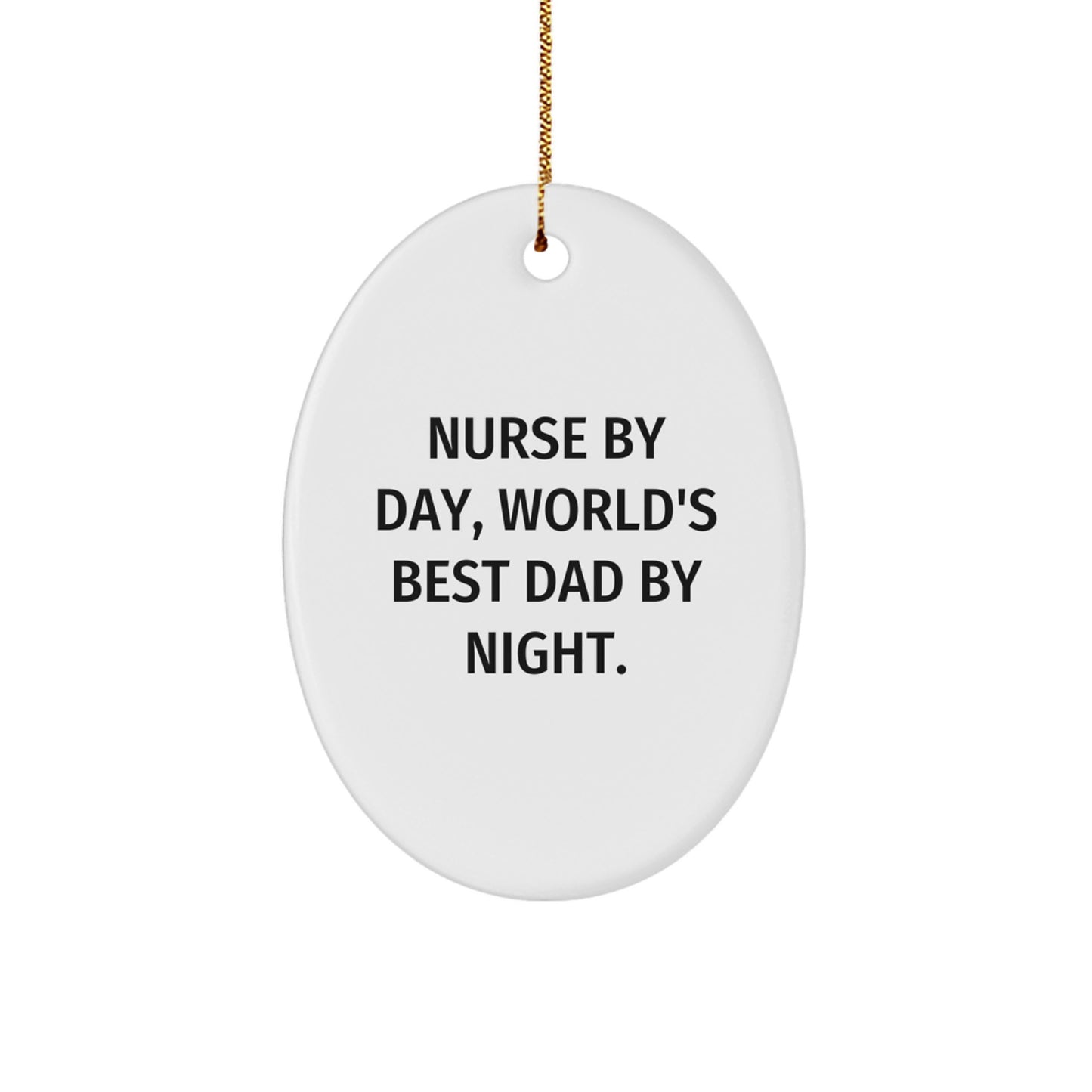 Nurse Gifts from Men, Unique Oval Ornament for Christmas, 'Nurse By Day, World's Best Dad By Night.' - Image 1