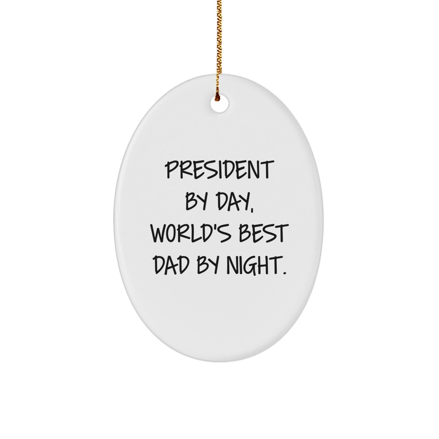 President Gifts, Oval Ornament, 'President By Day, World's Best Dad By Night.' Quote, Christmas Unique Gifts for Men, Women, Friends, Coworkers, Family - Image 1