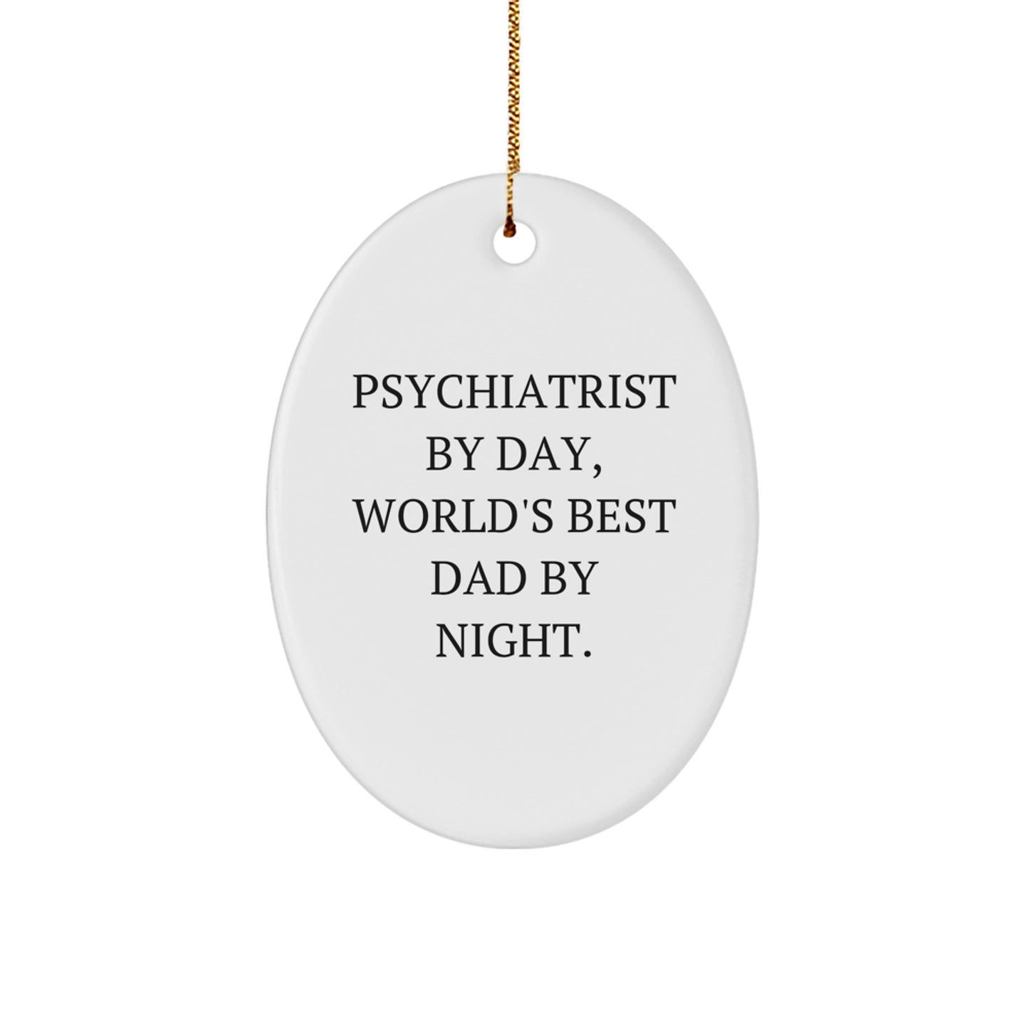 Psychiatrist Gifts by Day, Funny Oval Ornament for Him or Her by Night, Christmas Unique Gifts from Friends or Family - Image 1
