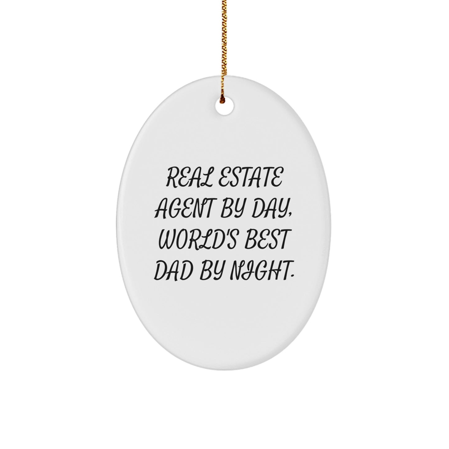 Real Estate Agent Gifts from Dad - Funny Oval Ornament for Christmas Unique Gifts, Real Estate Agent By Day, World's Best Dad By Night. - Image 1