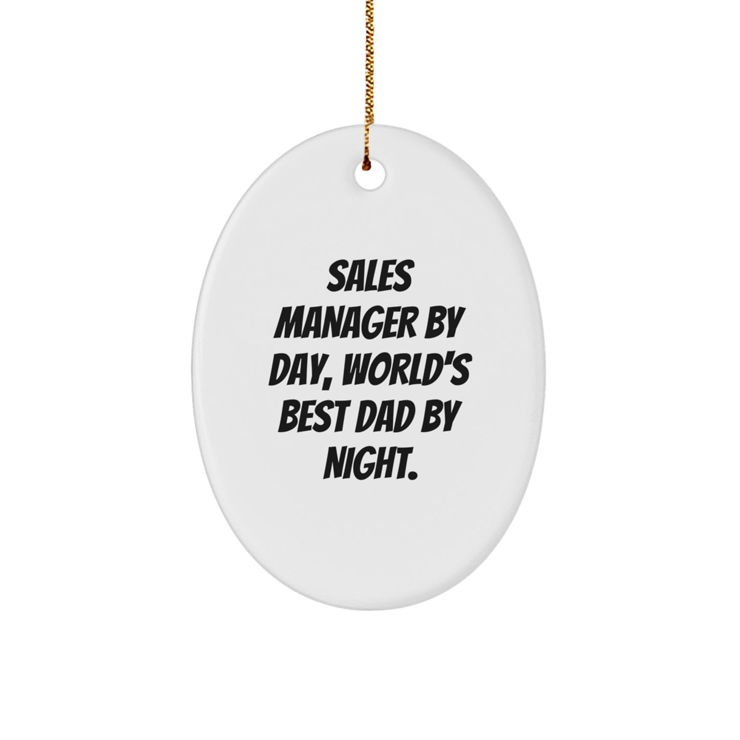 Sales Manager Gifts, Oval Ornament, 'Sales Manager By Day, World's Best Dad By Night.' Funny Quote, Gifts from Family to Sales Manager, Christmas Unique Gifts - Image 1