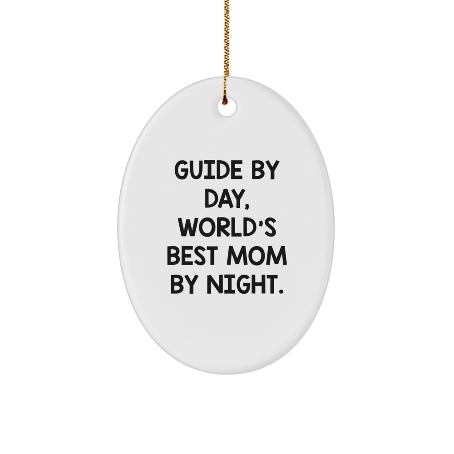 Guide Gifts by Day, World's Best Mom by Night Oval Ornament, Funny Christmas Unique Gift for Guide, Friends, and Family, Gifts from Mom, Gifts for Guide - Image 1