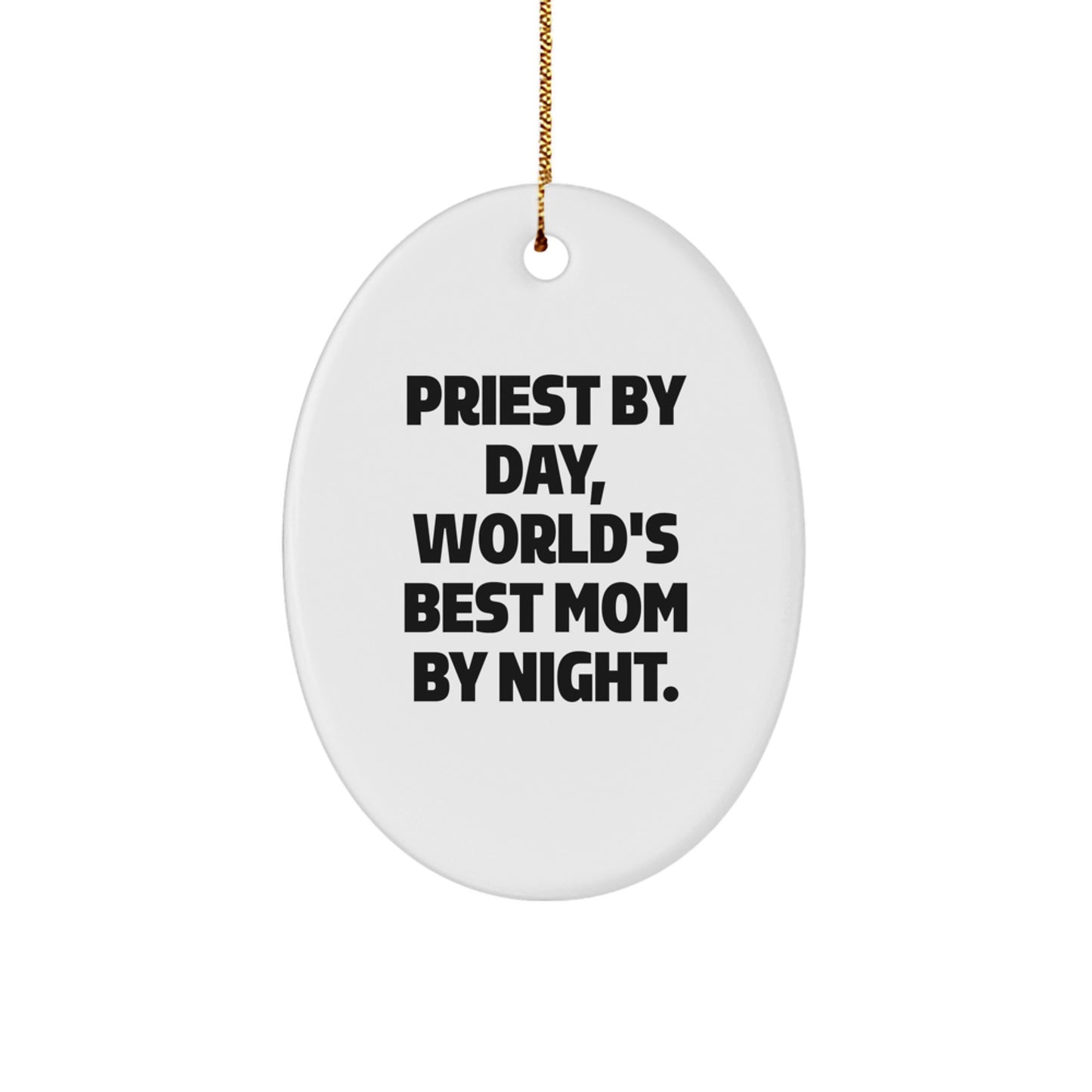 Priest Gifts, Oval Ornament by Day, World's Best Mom By Night. Gifts from Family, Gifts for Priest - Image 1