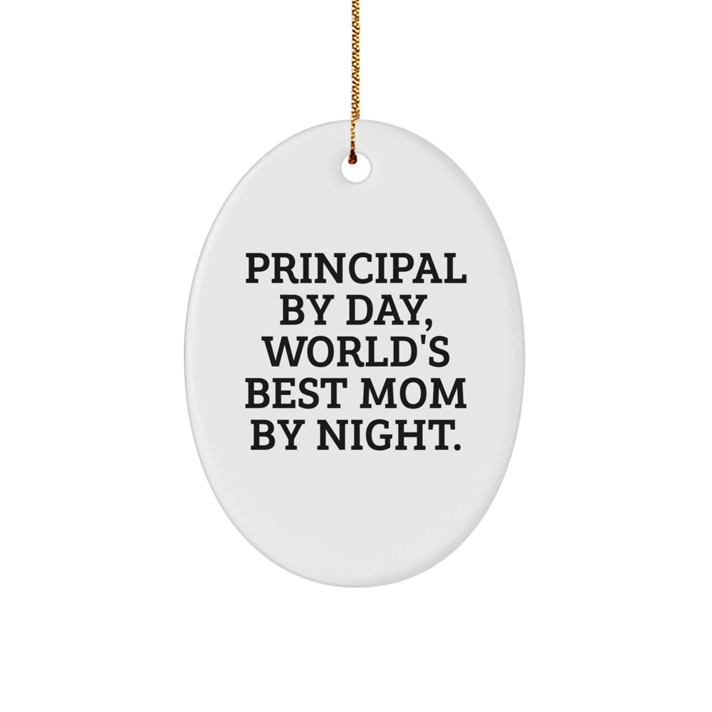 Principal Gifts from Men - Funny Oval Ornament, Principal By Day, World's Best Mom By Night, Christmas Unique Gifts for Women - Image 1