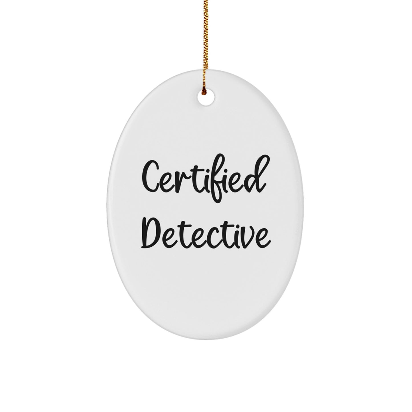 Gifts from Certified Detectives - Funny Christmas Oval Ornament for Detective Friends and Coworkers - 'You're a Real Detective' - Image 1