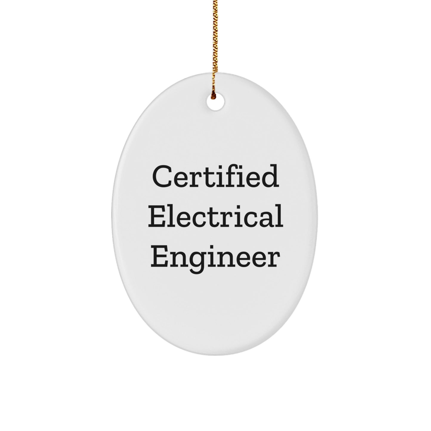 Gifts from Electrical Engineers for Christmas - Funny Quote Oval Ornament, Certified Electrical Engineer Gifts, Men, Women, Friends, Coworkers, Family - Image 1