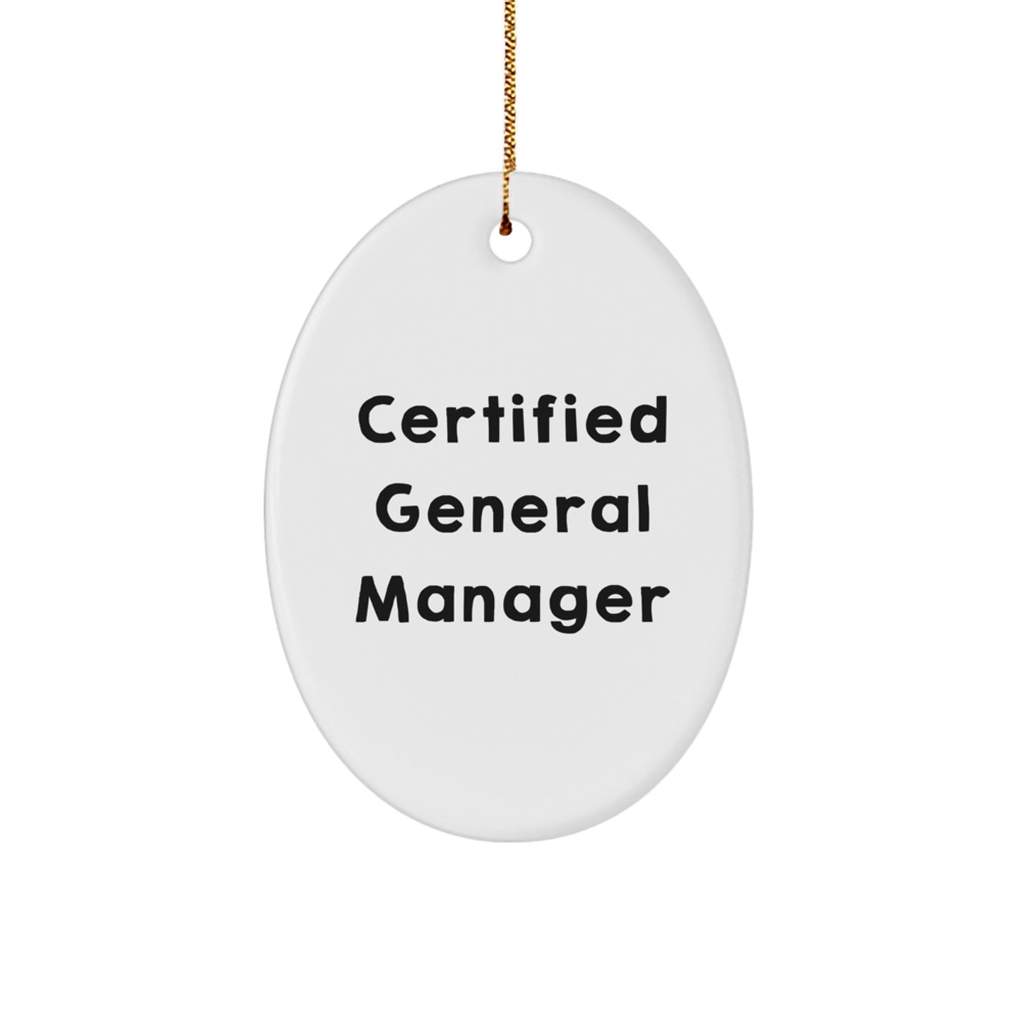 General Manager Oval Ornament Gifts from Friends, Certified Funny Quote, Christmas Unique Gifts for Him, Oval Ornament - Image 1