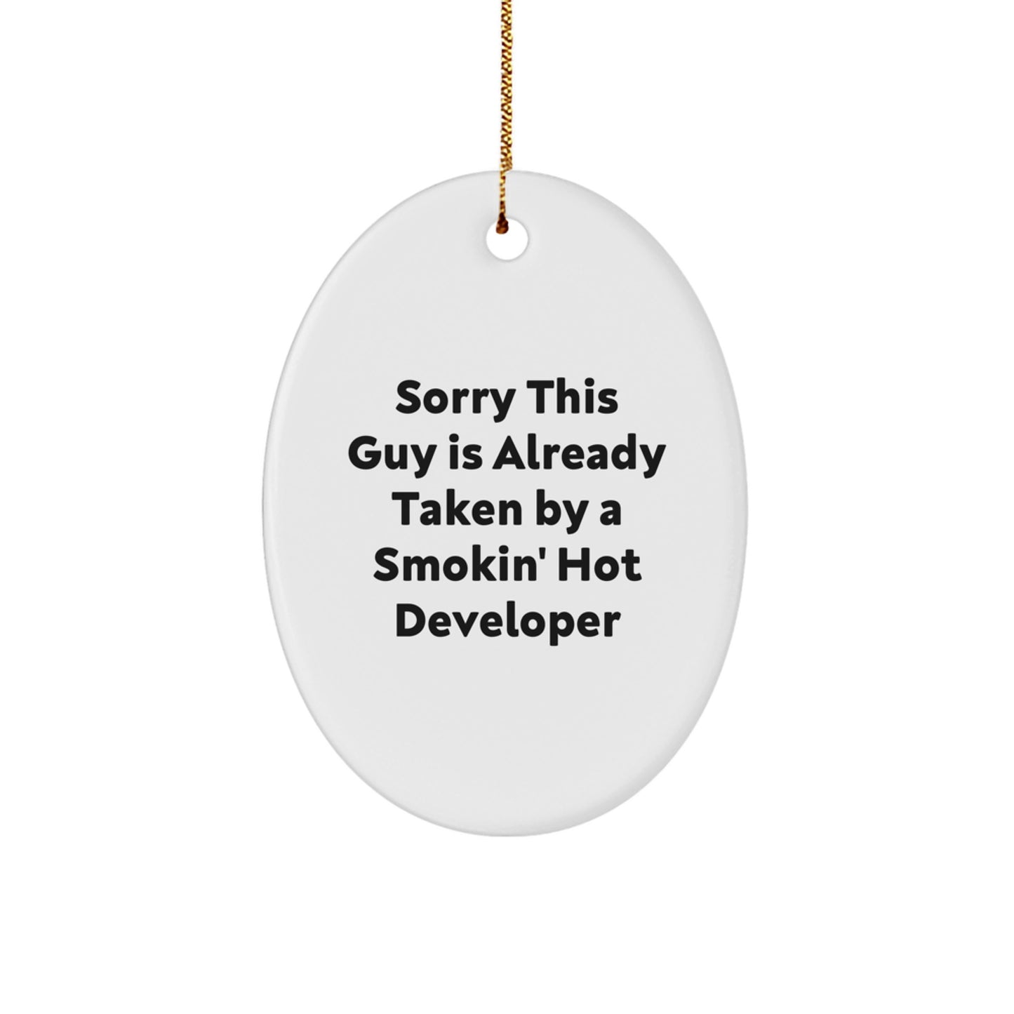 Developer Gifts for Christmas - Sorry This Guy Is Already Taken Oval Ornament from Gifts for Developer - Funny Quote - Image 1