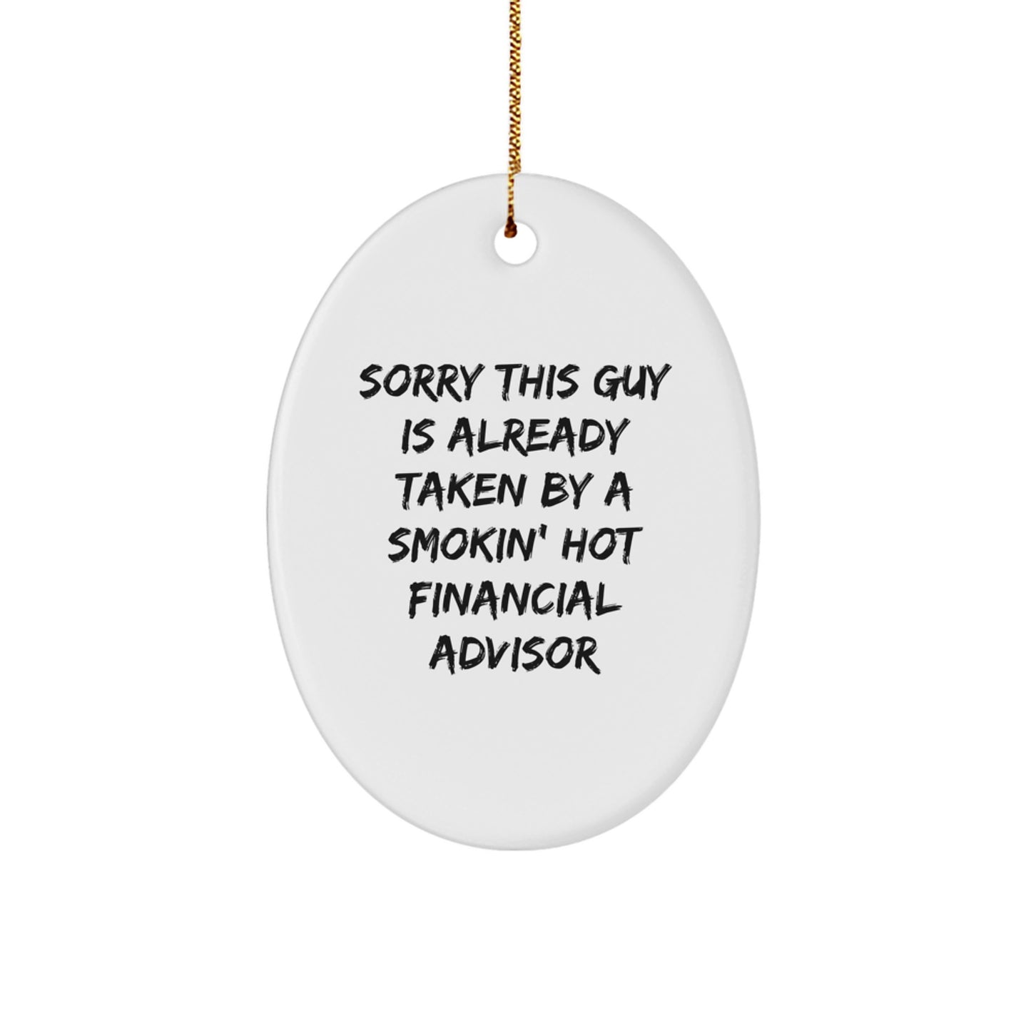 Funny Financial Advisor Gifts, Sorry This Guy Is Already Taken By A Smokin' Hot Financial Advisor Oval Ornament, Christmas Unique Gifts from Family to Coworkers - Image 1