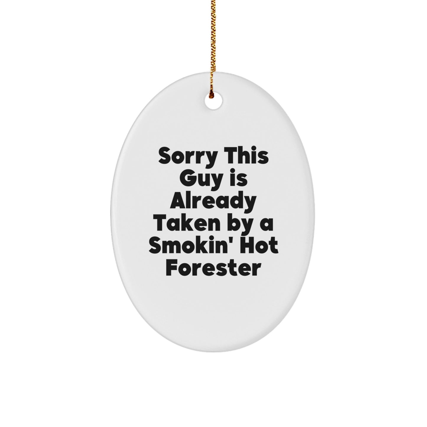 Forester Gifts from Friends, Gifts for Men - Sorry This Guy Is Already Taken By A Smokin' Hot Forester Oval Ornament, Christmas Unique, Funny - Image 1