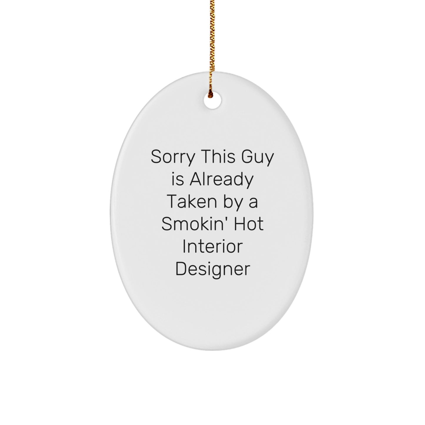 Funny Interior Designer Gifts from Friends - Sorry This Guy Is Already Taken Oval Ornament for Christmas - Image 1