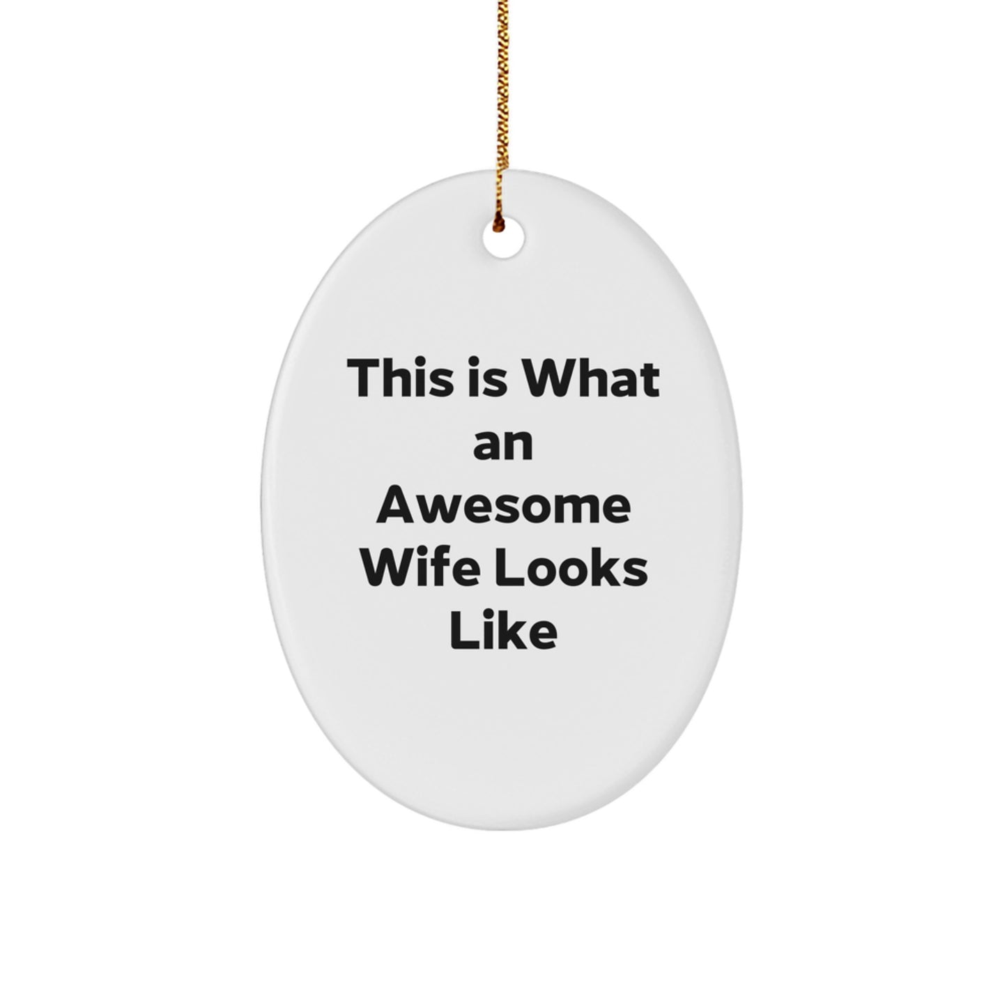 Funny Wife Gifts: Oval Ornament 'This Is What An Awesome Wife Looks Like' for Her, Gifts from Men, Perfect for Christmas - Image 1