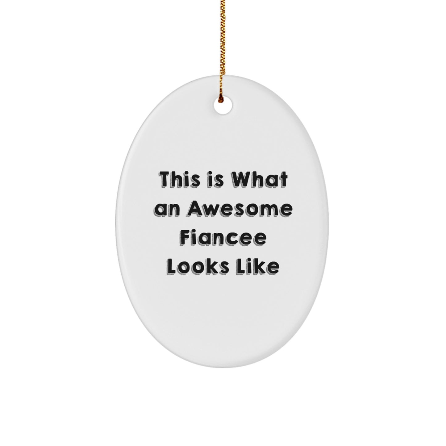 Funny Quotes Fiancee Gifts from Men Christmas Unique Oval Ornament, This Is What An Awesome Fiancee Looks Like, Gifts for Fiancee - Image 1