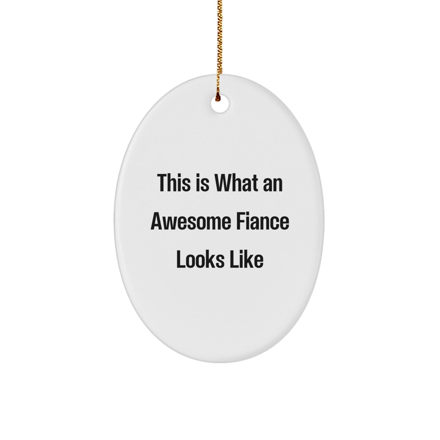 Funny Fiance Gifts, Oval Ornament, This Is What An Awesome Fiance Looks Like, Gifts from Men to Fiance, Unique Christmas Unique Gifts - Image 1