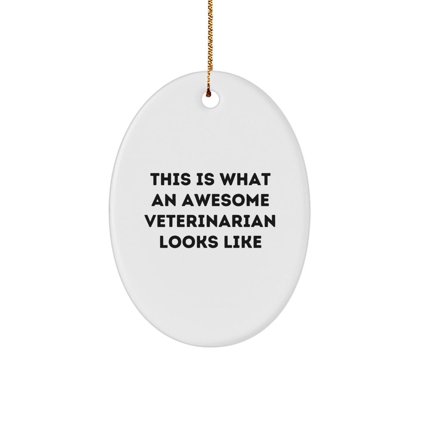 Funny Veterinarian Gifts from Friends - Oval Ornament This Is What An Awesome Veterinarian Looks Like - Christmas Unique Presents for Veterinarian - Image 1