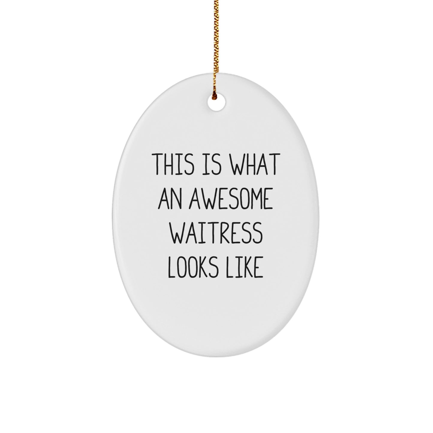 Funny Waitress Gifts from Men to Awesome Waitresses for Christmas - Oval Ornament with Quote 'This Is What An Awesome Waitress Looks Like' - Unique Gifts for Waitresses - Image 1