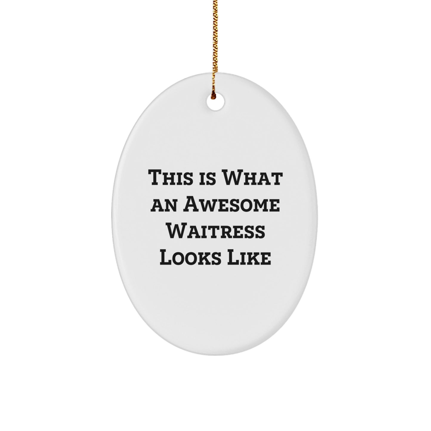 Gifts from Men to Awesome Waitress - This Is What An Awesome Waitress Looks Like Oval Ornament for Christmas - Image 1