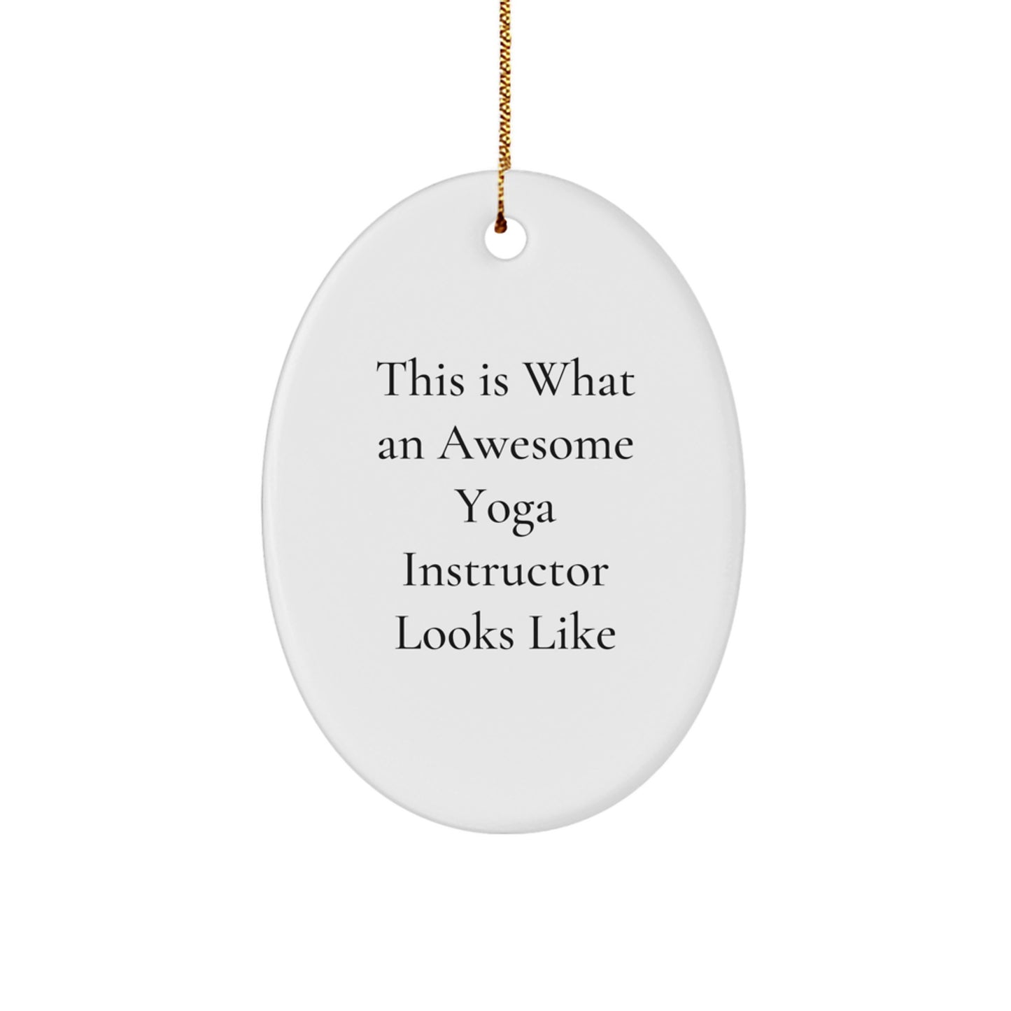 Yoga Instructor Gifts from Friends - This Is What An Awesome Yoga Instructor Looks Like Oval Ornament for Christmas - Image 1