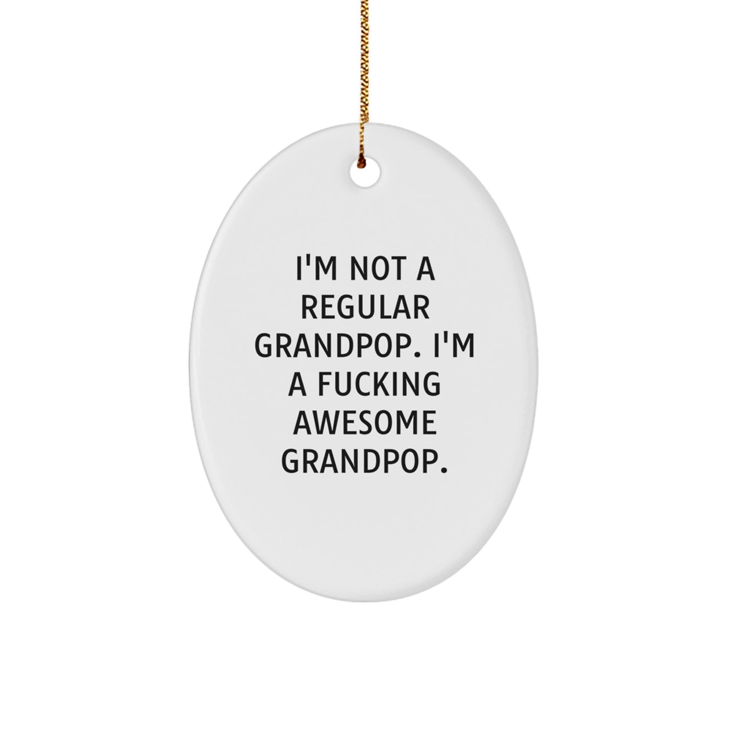 Funny Grandpop Gifts, Oval Ornament for Men, I'm Not A Regular Grandpop. Gifts for Grandpop, Christmas Unique Gifts from Family - Image 1