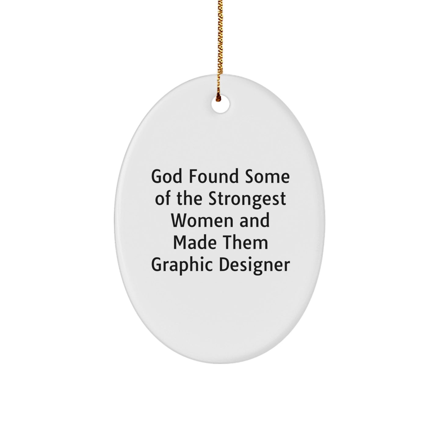 Graphic Designer Gifts from God - Funny Oval Ornament, White, Oval Shaped, for Christmas Unique Gifts for Graphic Designer, Gifts from Women, Gifts for Friends, Unique Christmas Unique Gifts - Image 1