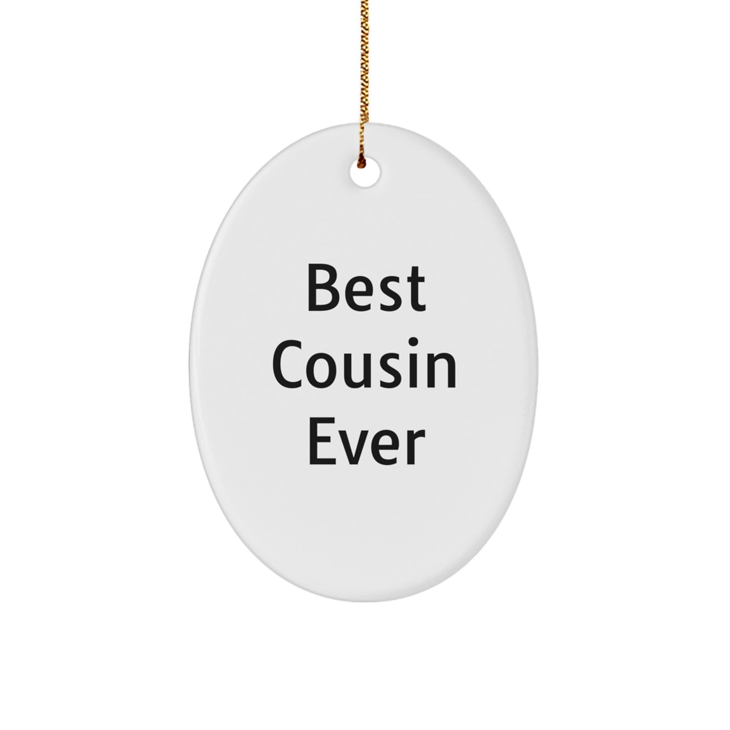 Funny Cousin Gifts from Best Cousin Ever, Oval Ornament for Christmas, Best Cousin Ever Quote, Gifts for Cousin - Image 1