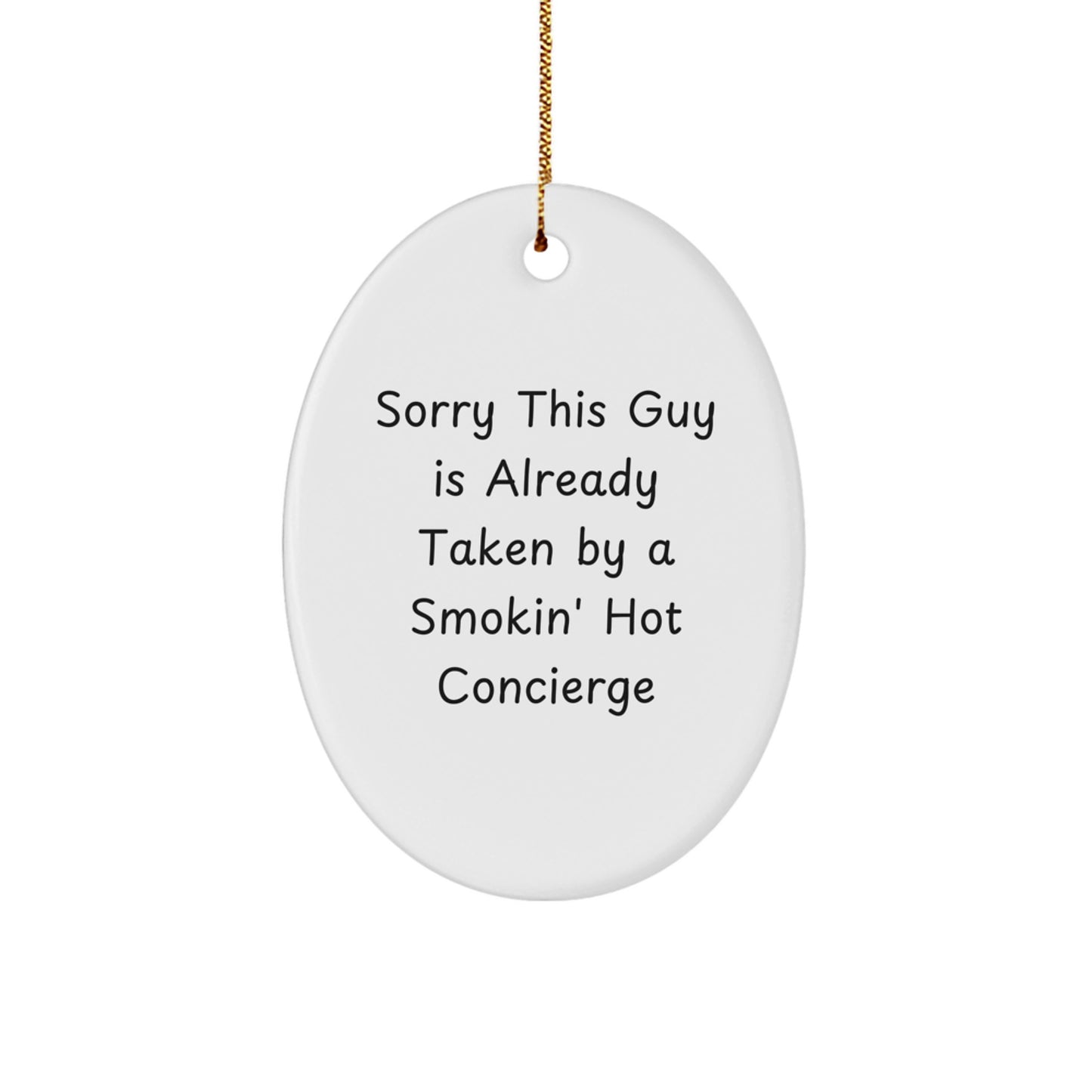 Funny Concierge Gifts from Men - Sorry This Guy Is Already Taken By A Smokin' Hot Concierge Oval Ornament for Women Friends Coworkers Family Christmas - Image 1
